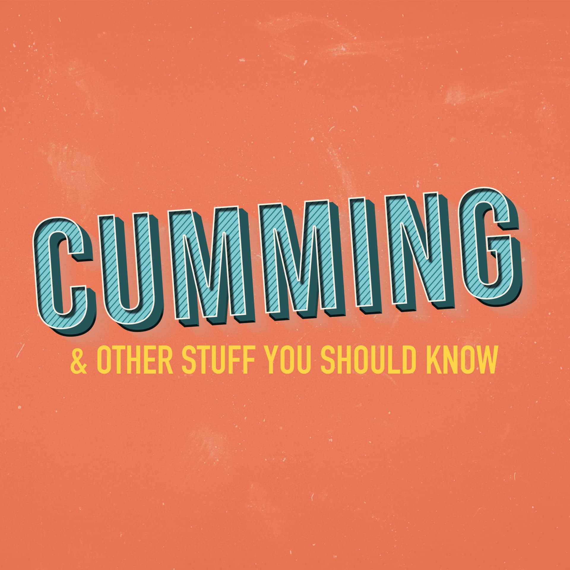 CUMMING! & Other Stuff You Should Know - Podcasts