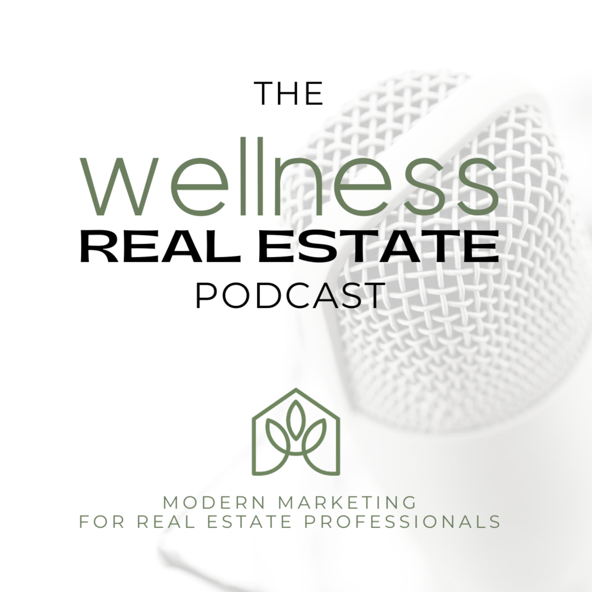 The Wellness Real Estate Podcast - Modern Marketing For Real Estate Professionals - Podcasts