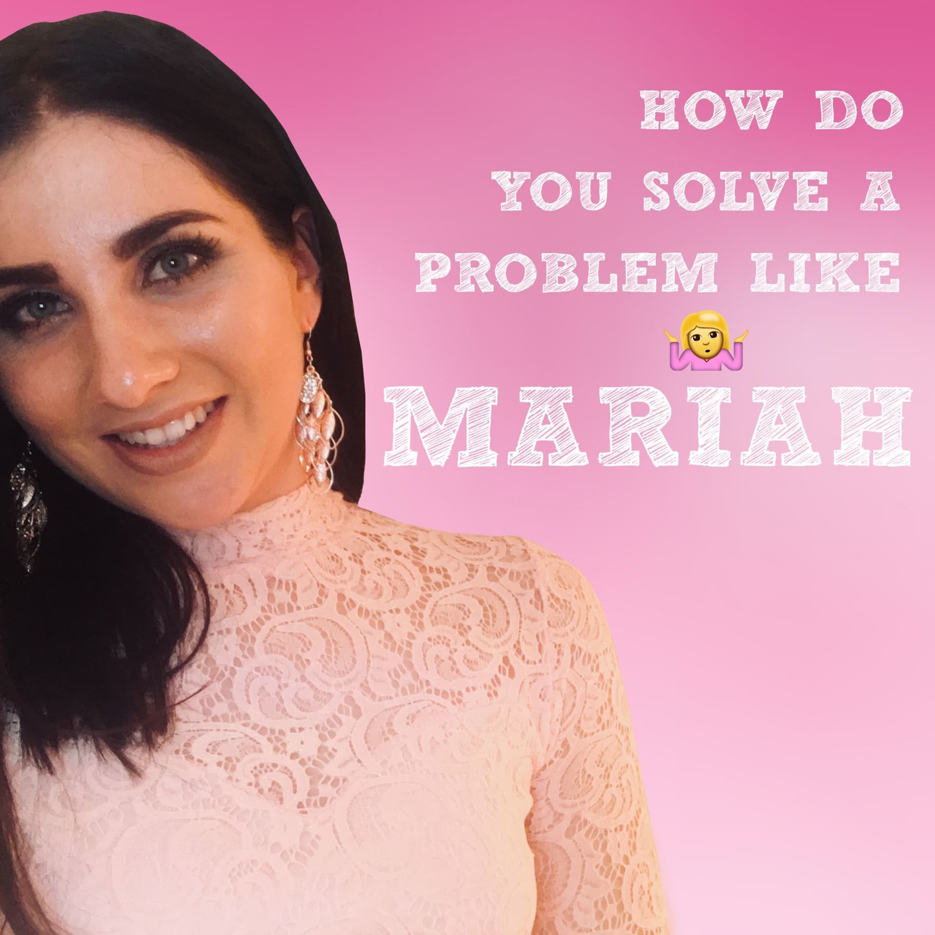 How do you solve a problem like Mariah - a Podcast on Life Lessons - Podcasts