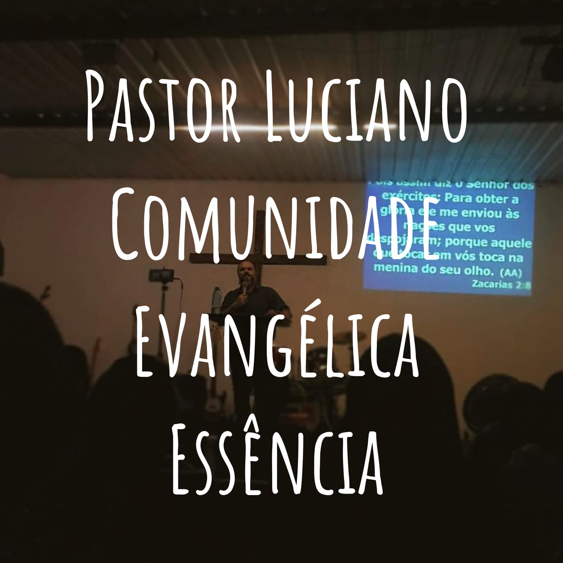Pastor Luciano Comunidade Evangélica Essência - Podcasts