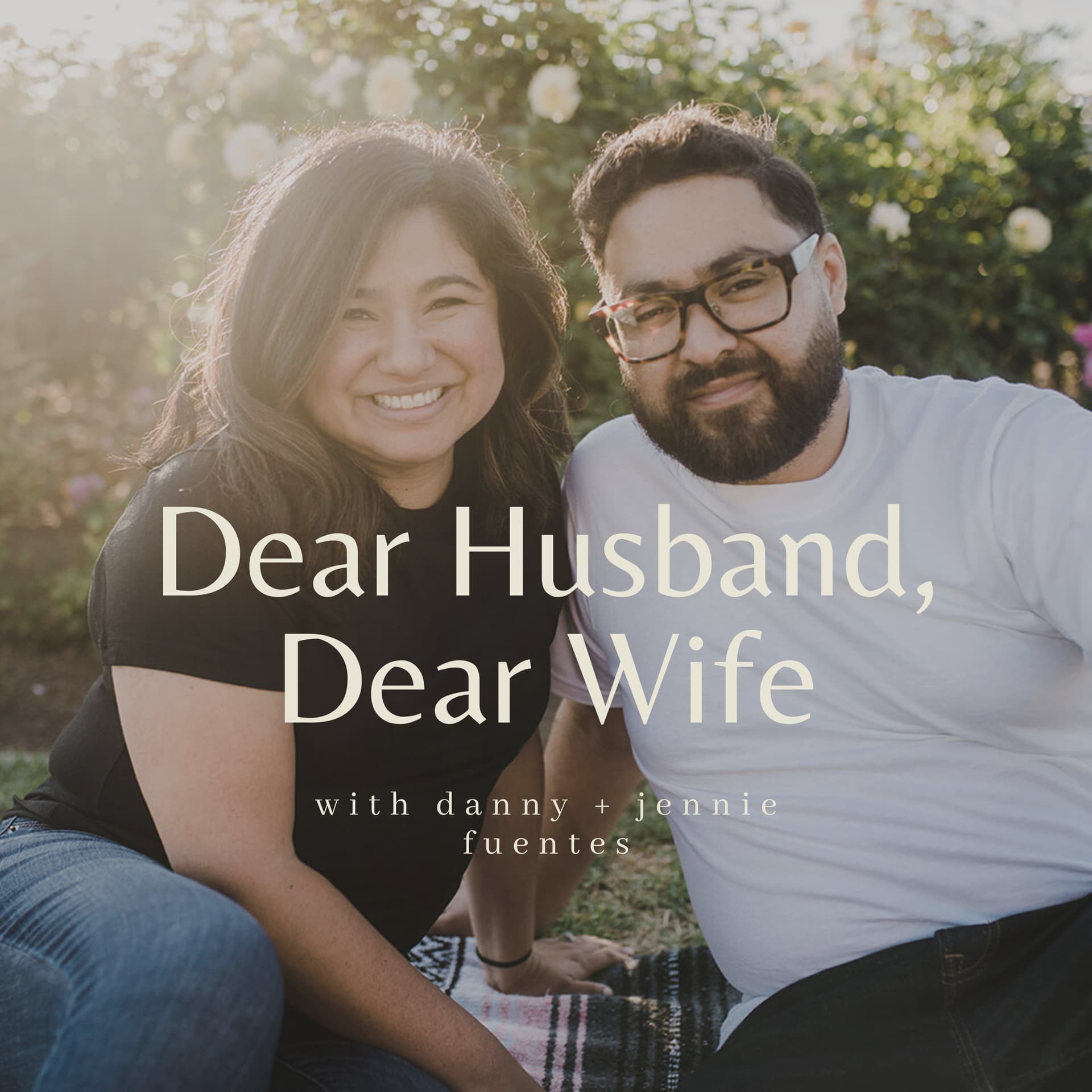 dear husband, dear wife - with danny + jennie fuentes - Podcasts