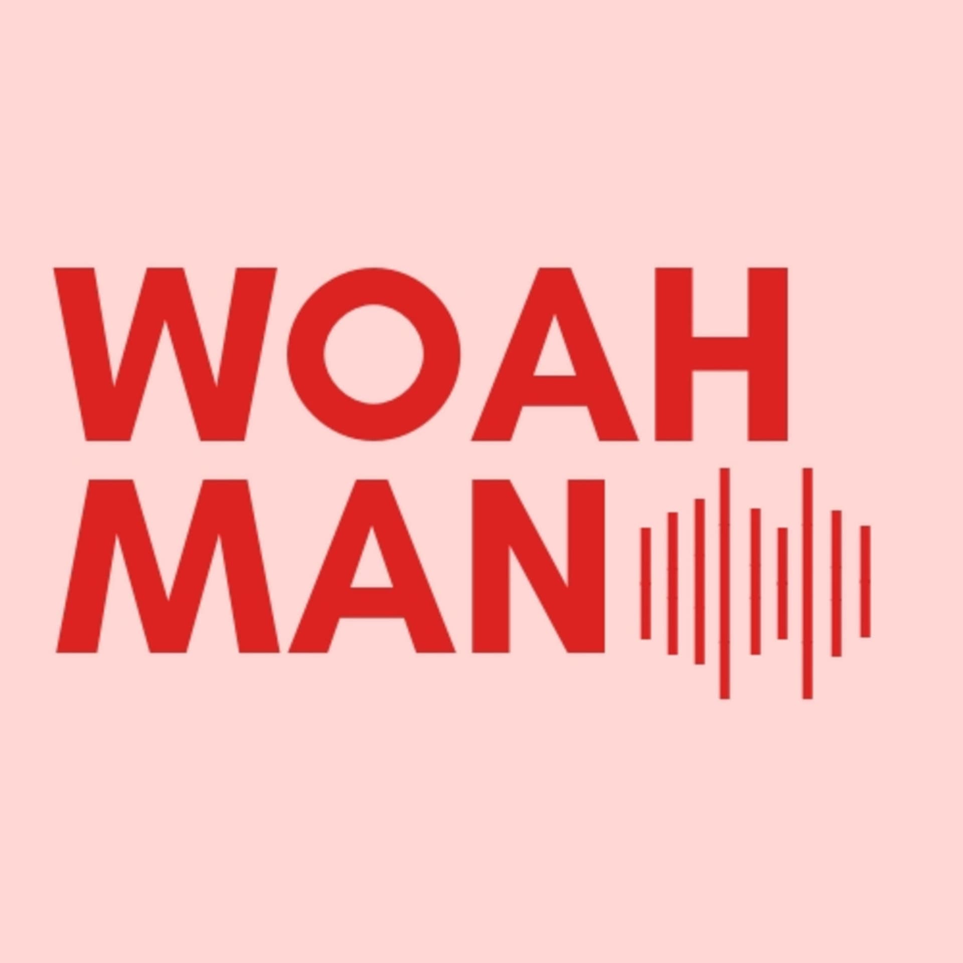 WOAHMAN - Podcasts