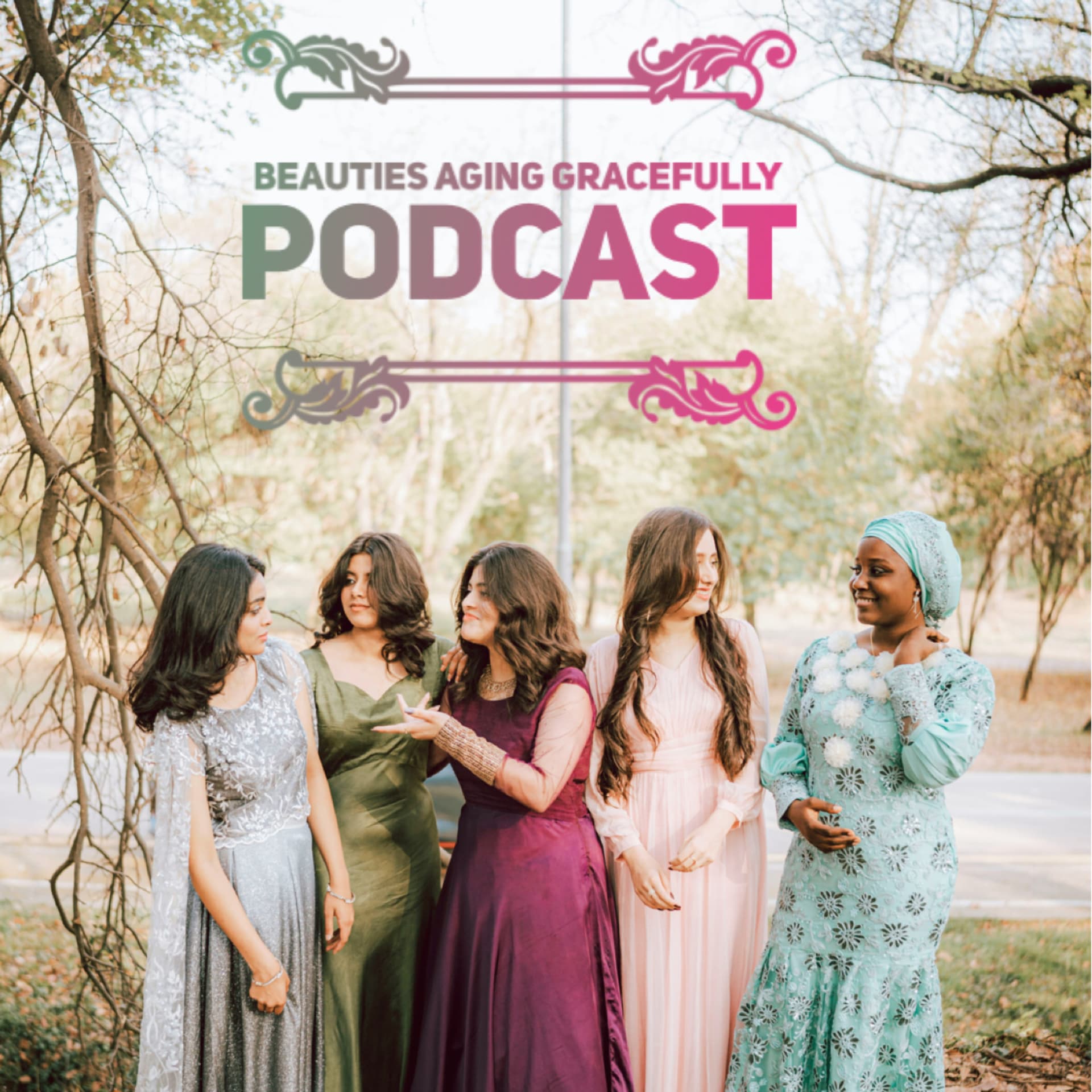 Beauties Aging Gracefully - Podcasts