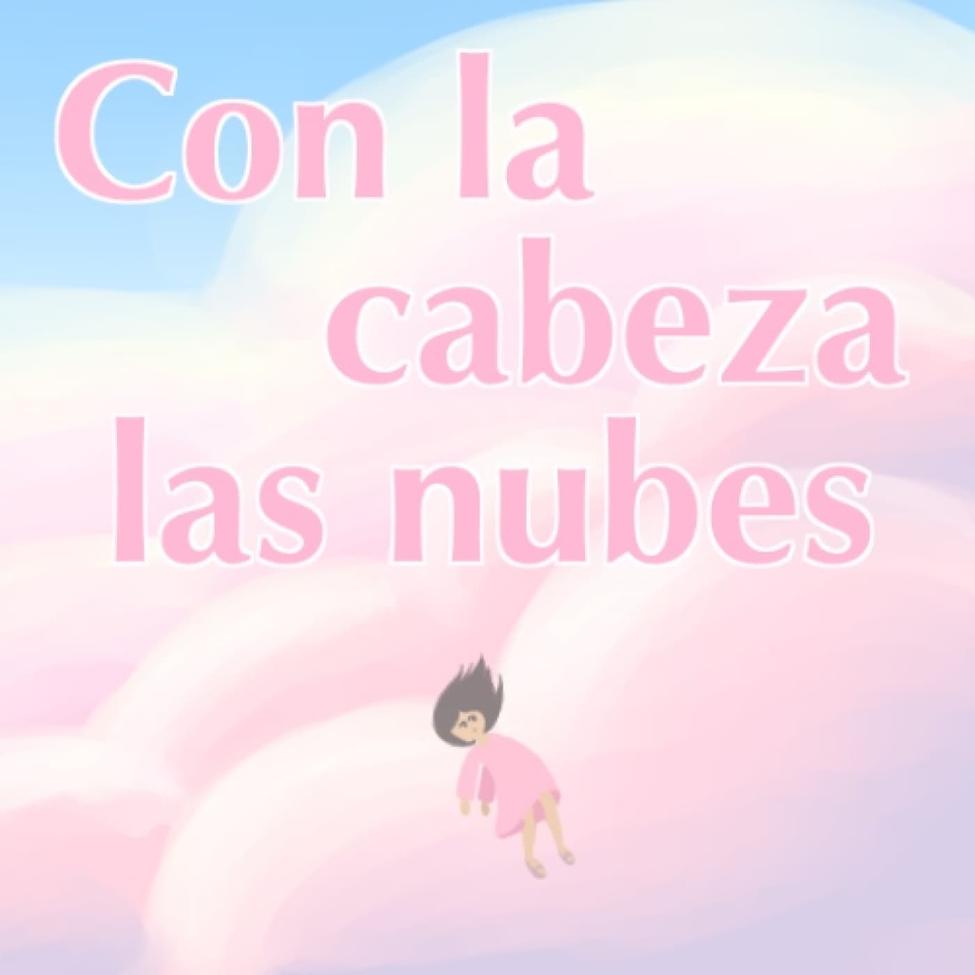 Con la cabeza en las nubes - Podcasts