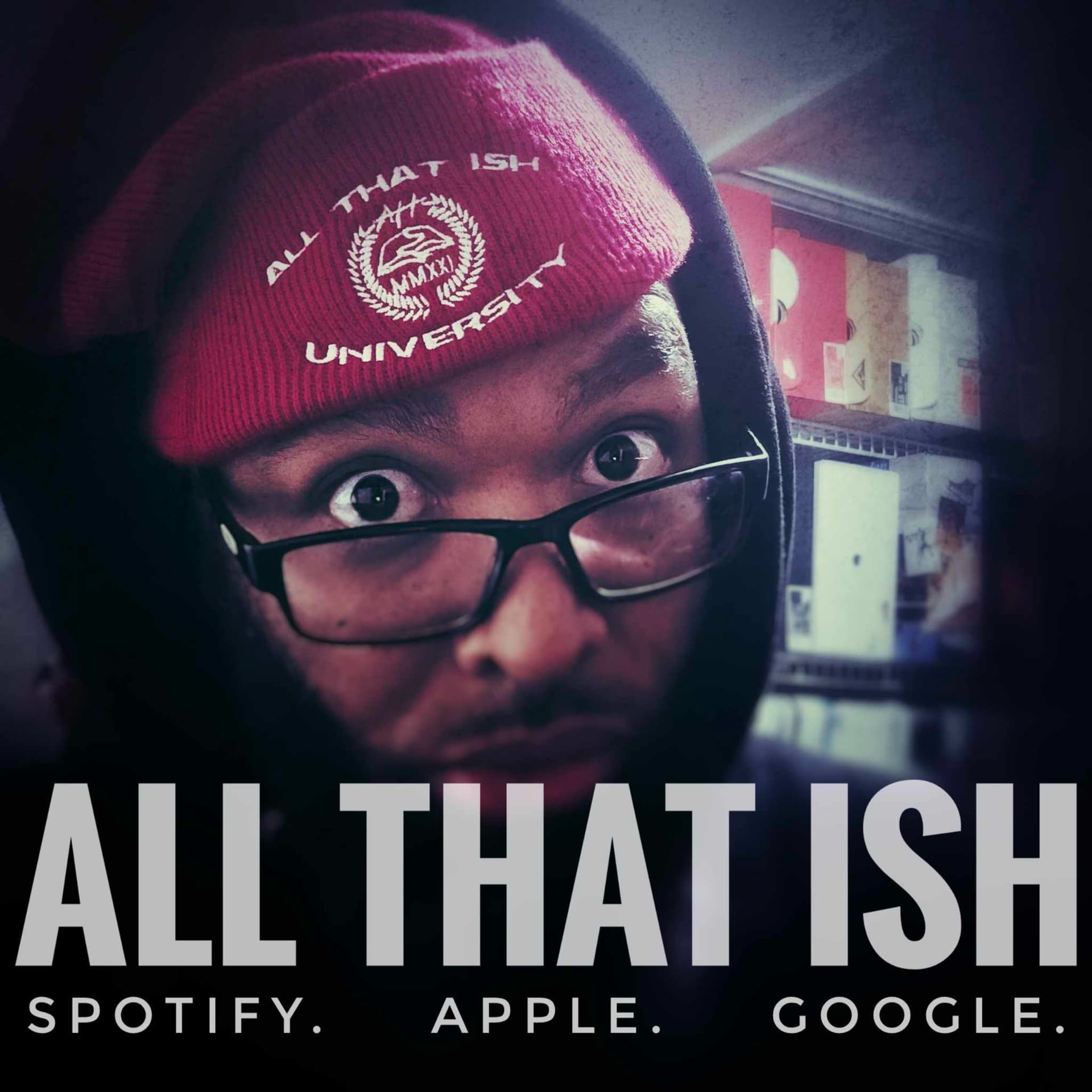 All That Ish - Podcasts