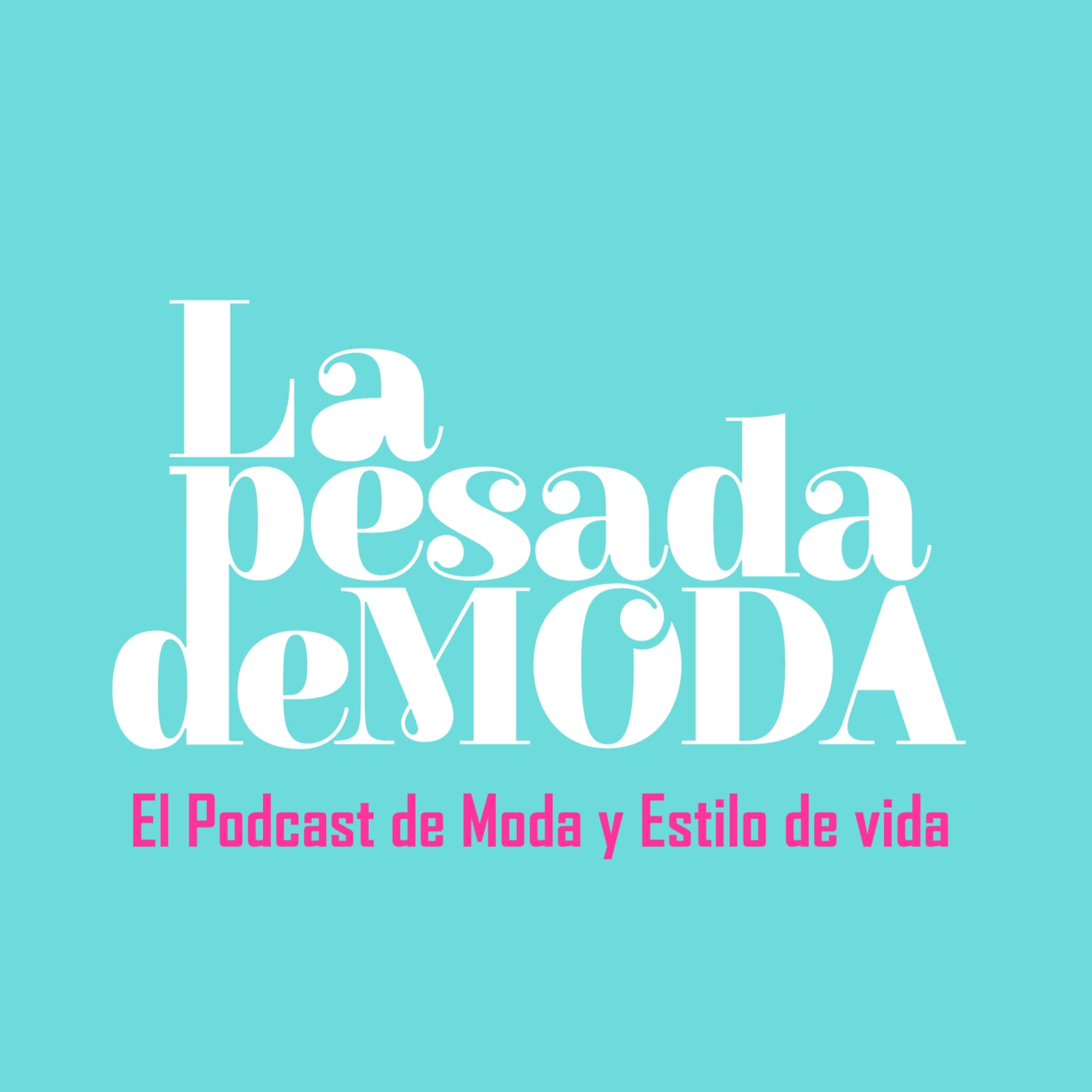 La Pesada de Moda Podcast - Podcasts