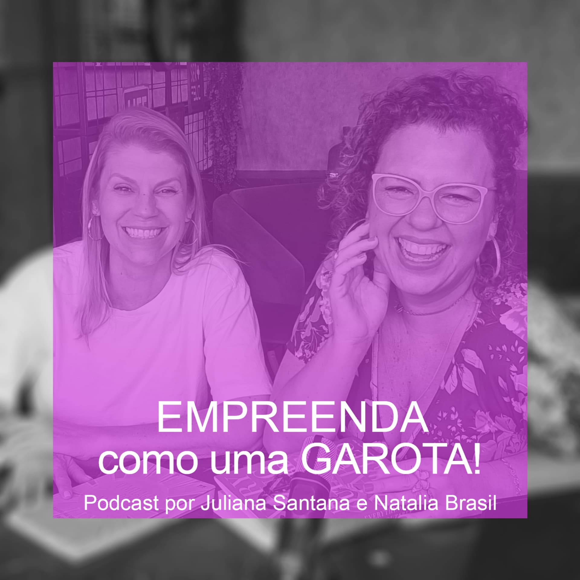 Empreenda como uma garota! - Podcasts
