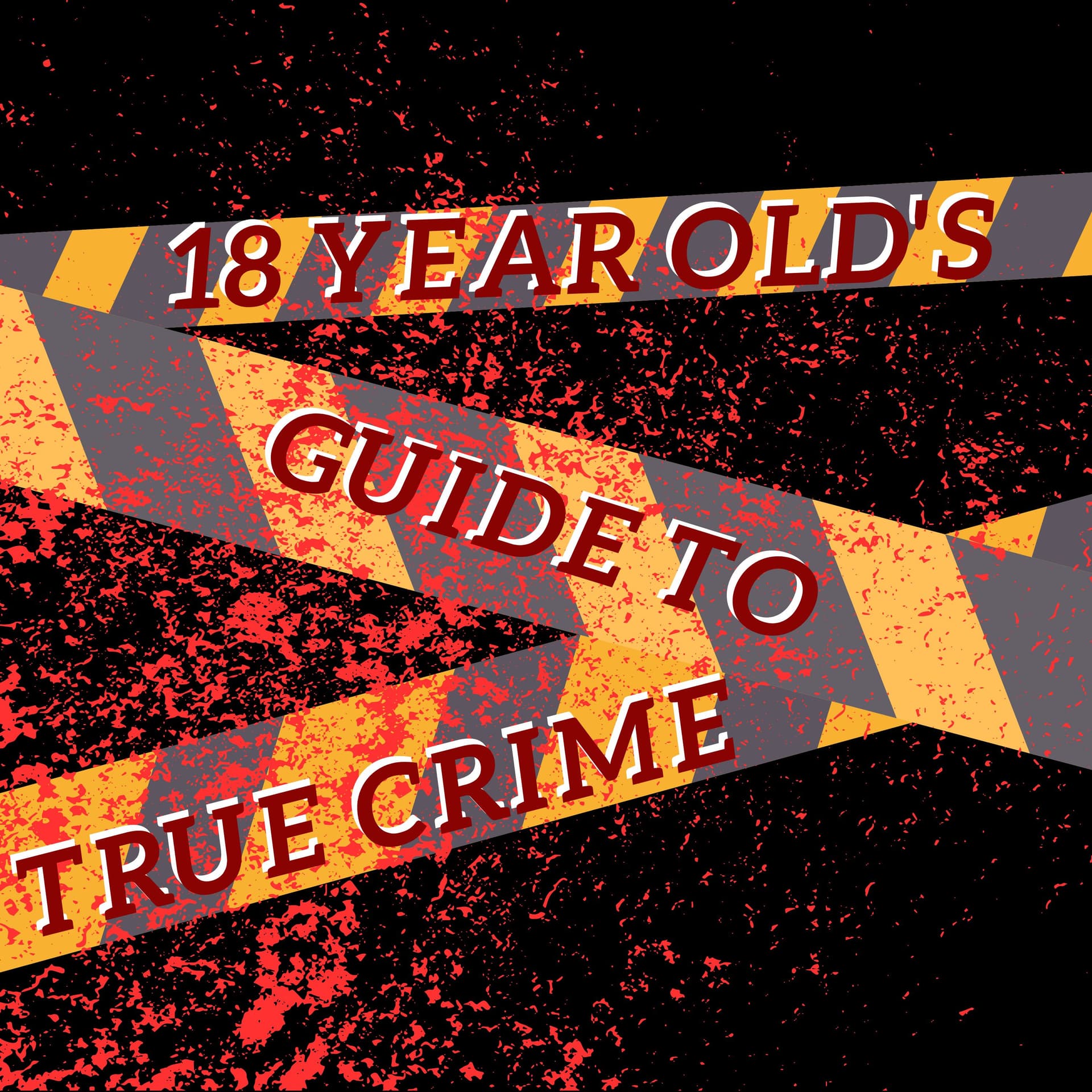 18 Year old's guide to true crime