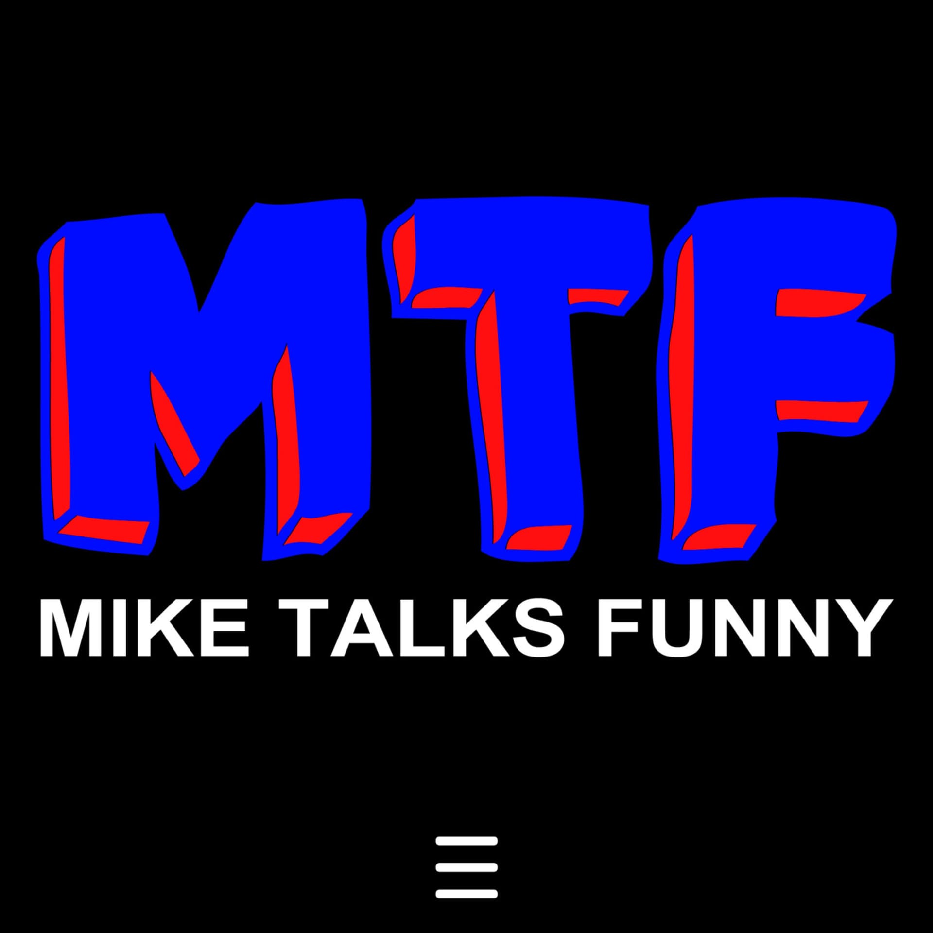 Mike Talks Funny - Podcasts