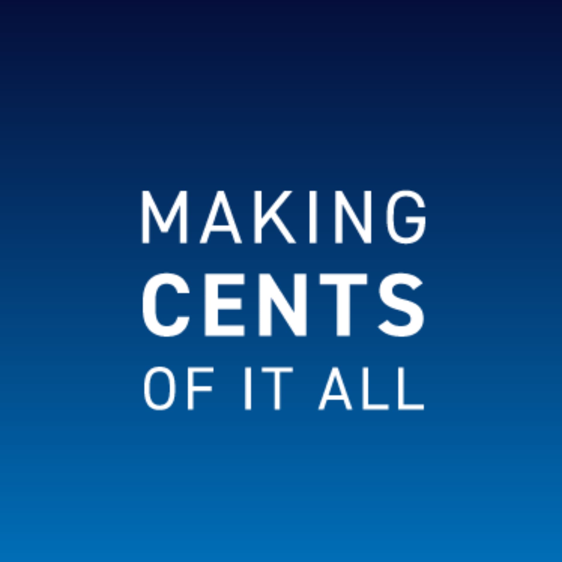 Making Cents of it All - Podcasts
