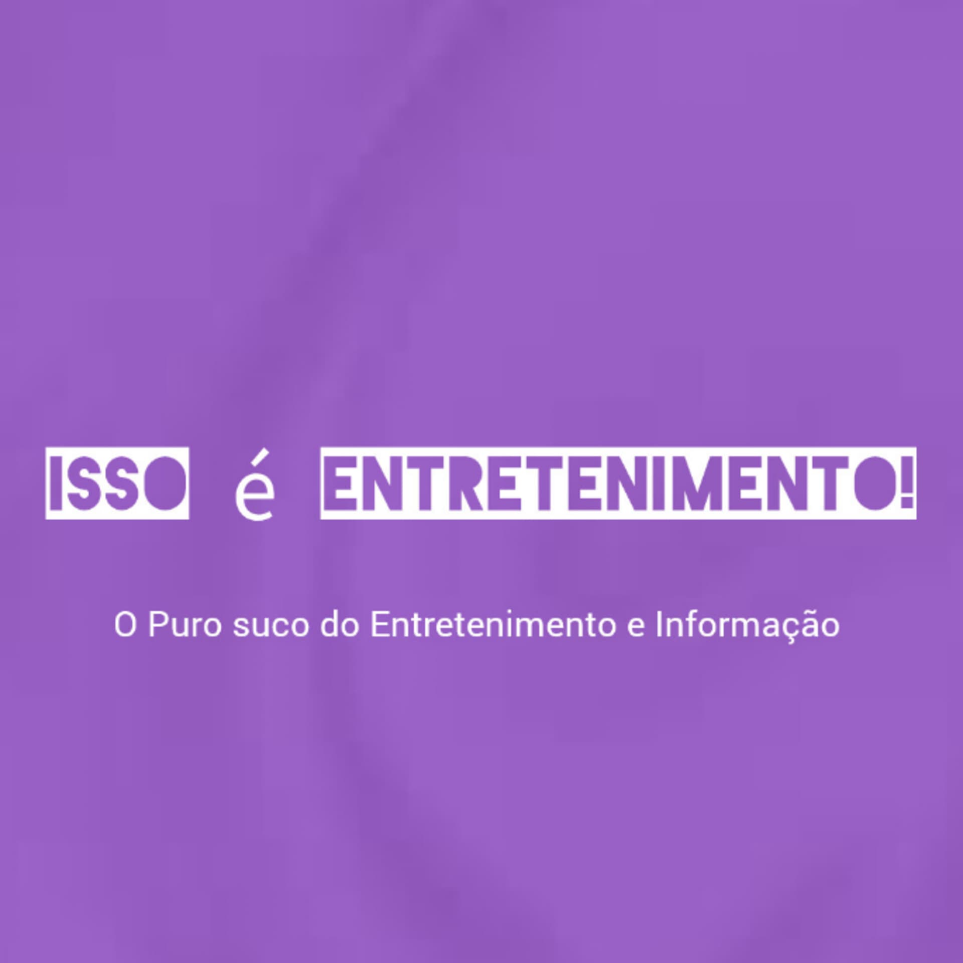 Isso é Entretenimento! - Podcasts