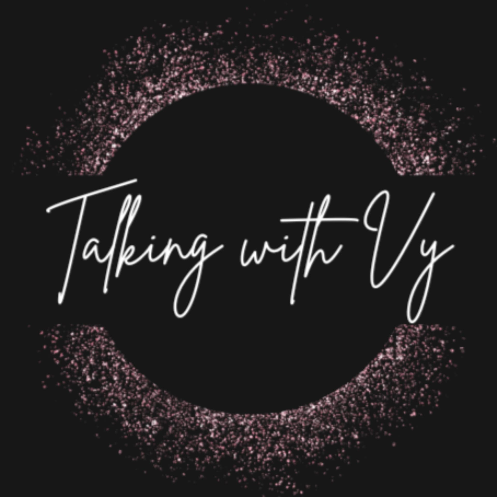 Talking with Vy - Podcasts