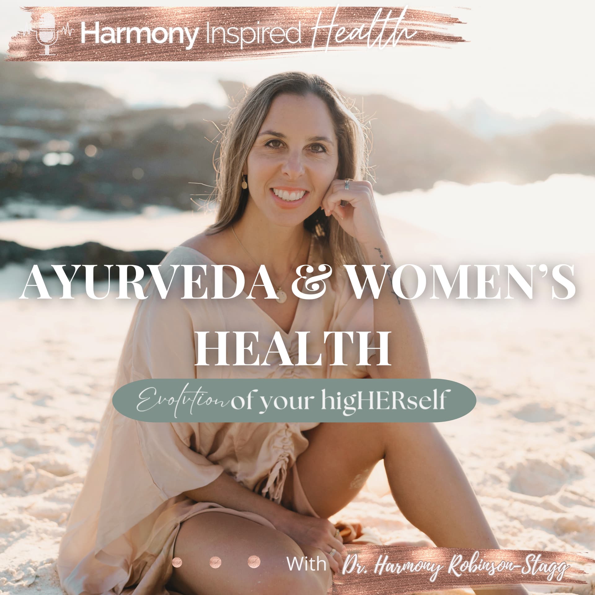 Ayurveda and Women's Health: An Evolution To Your higHERself™ // A Harmony Inspired Health Podcast - Podcasts