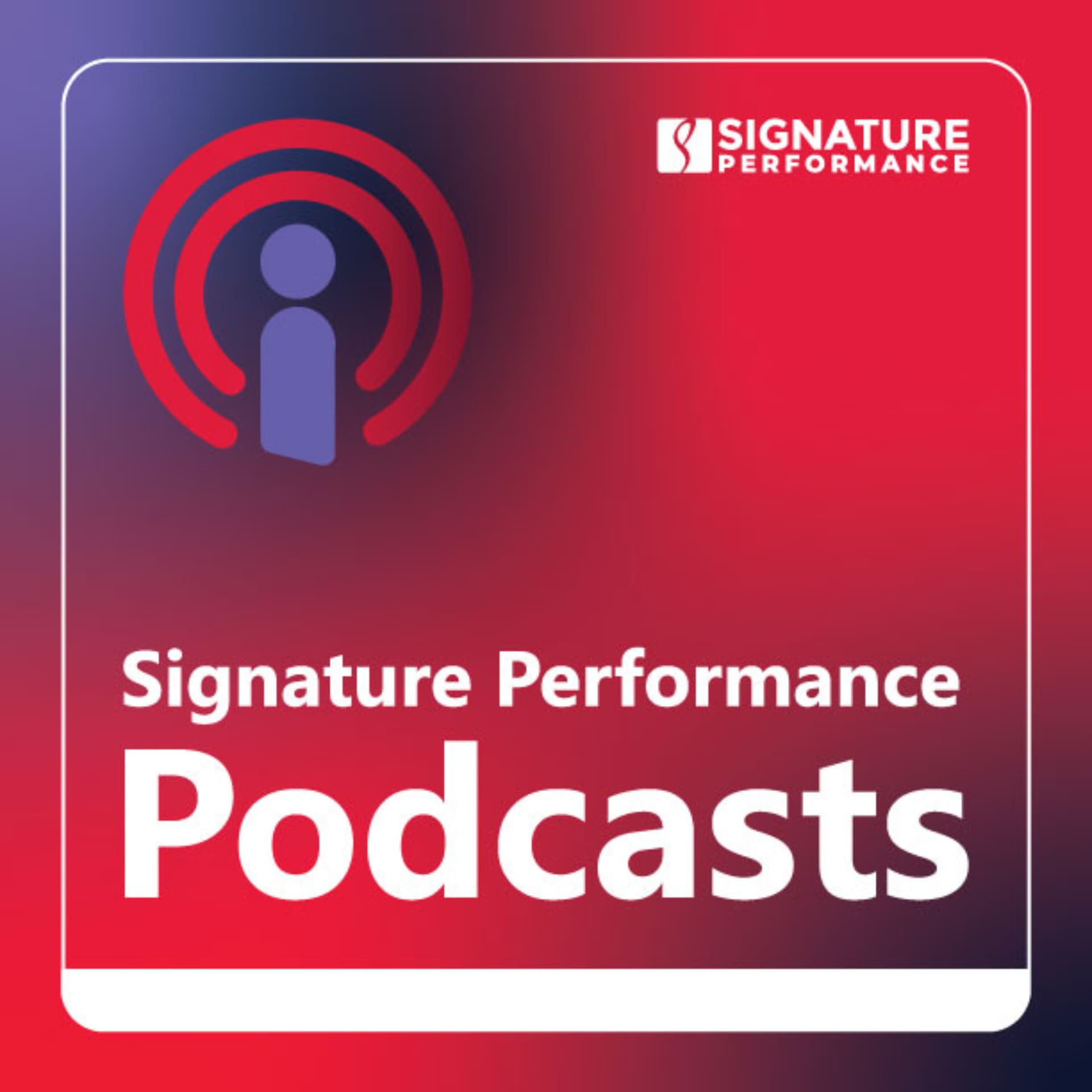 Signature Performance Podcasts - Podcasts