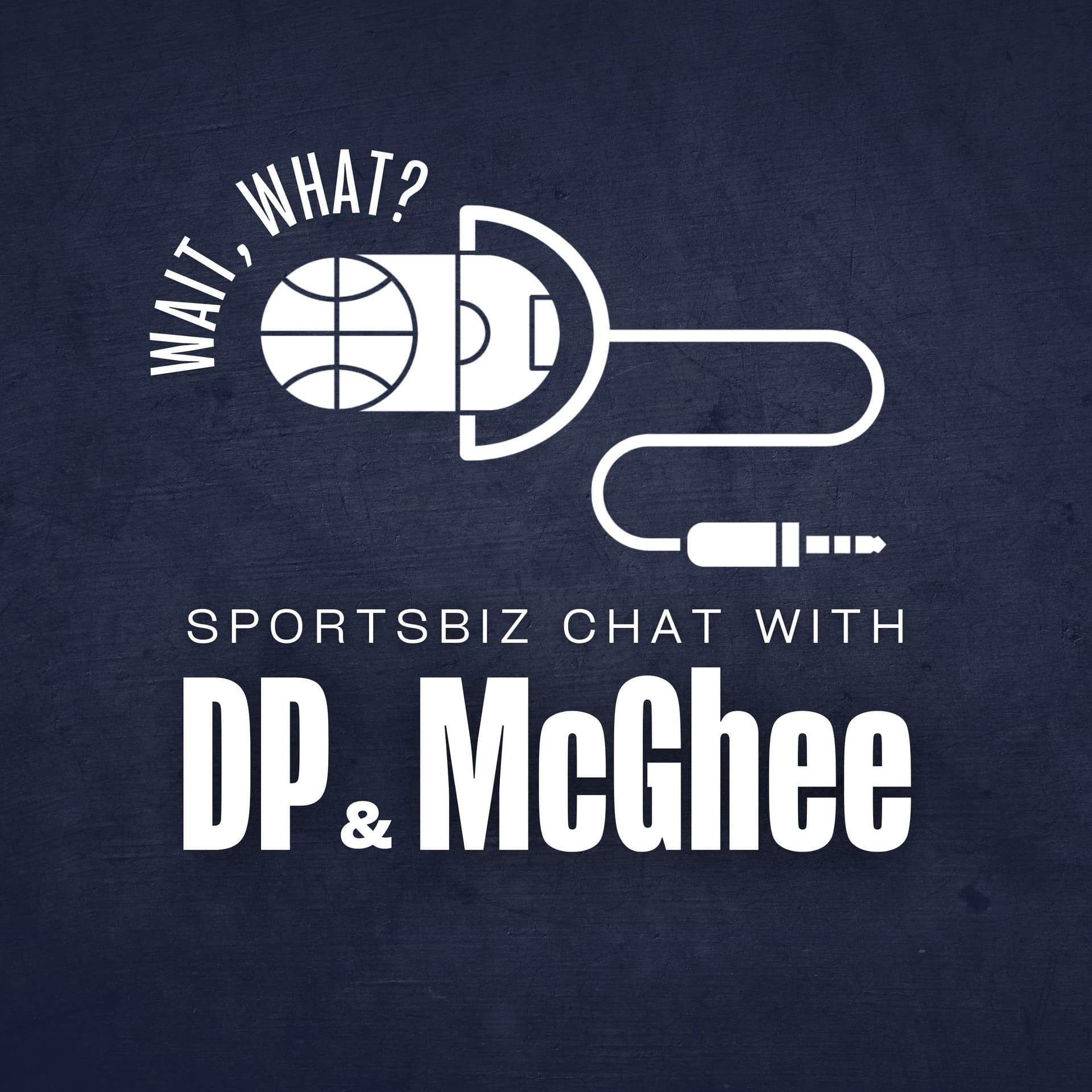 Wait, What? Sportsbiz Chat with DP & McGhee - Podcasts