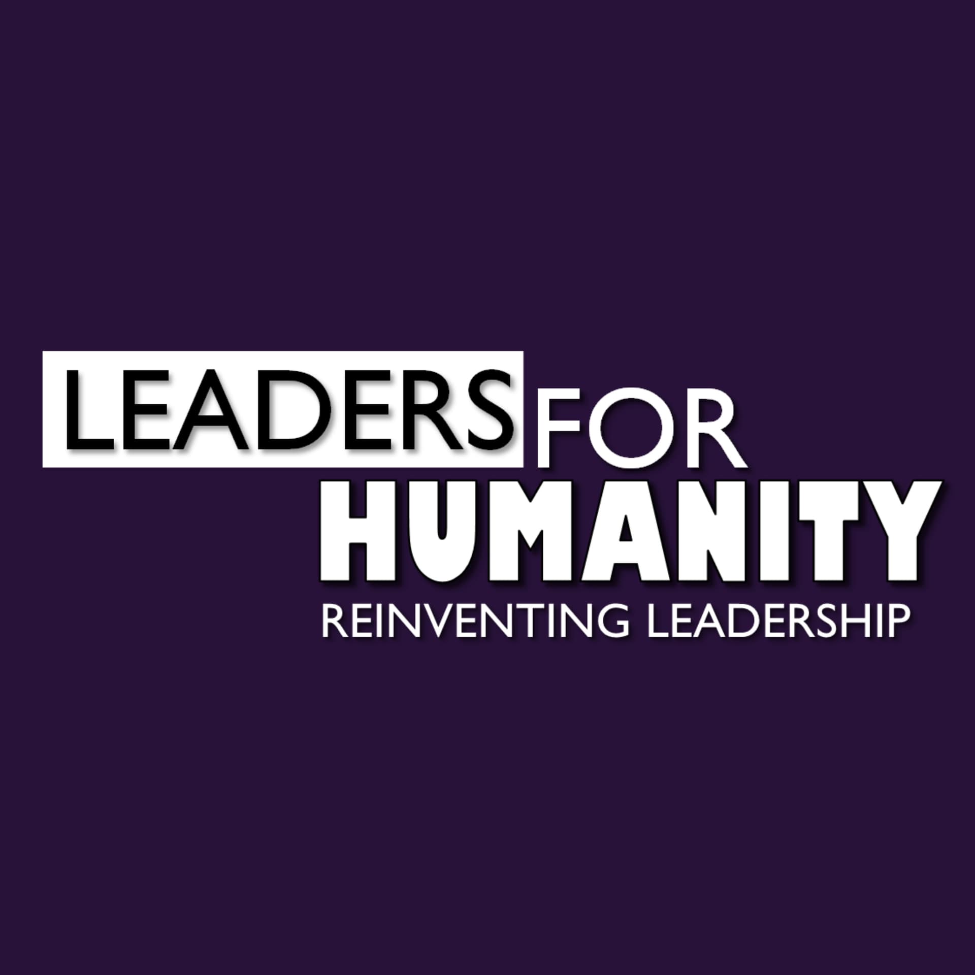Leaders for Humanity - Podcasts