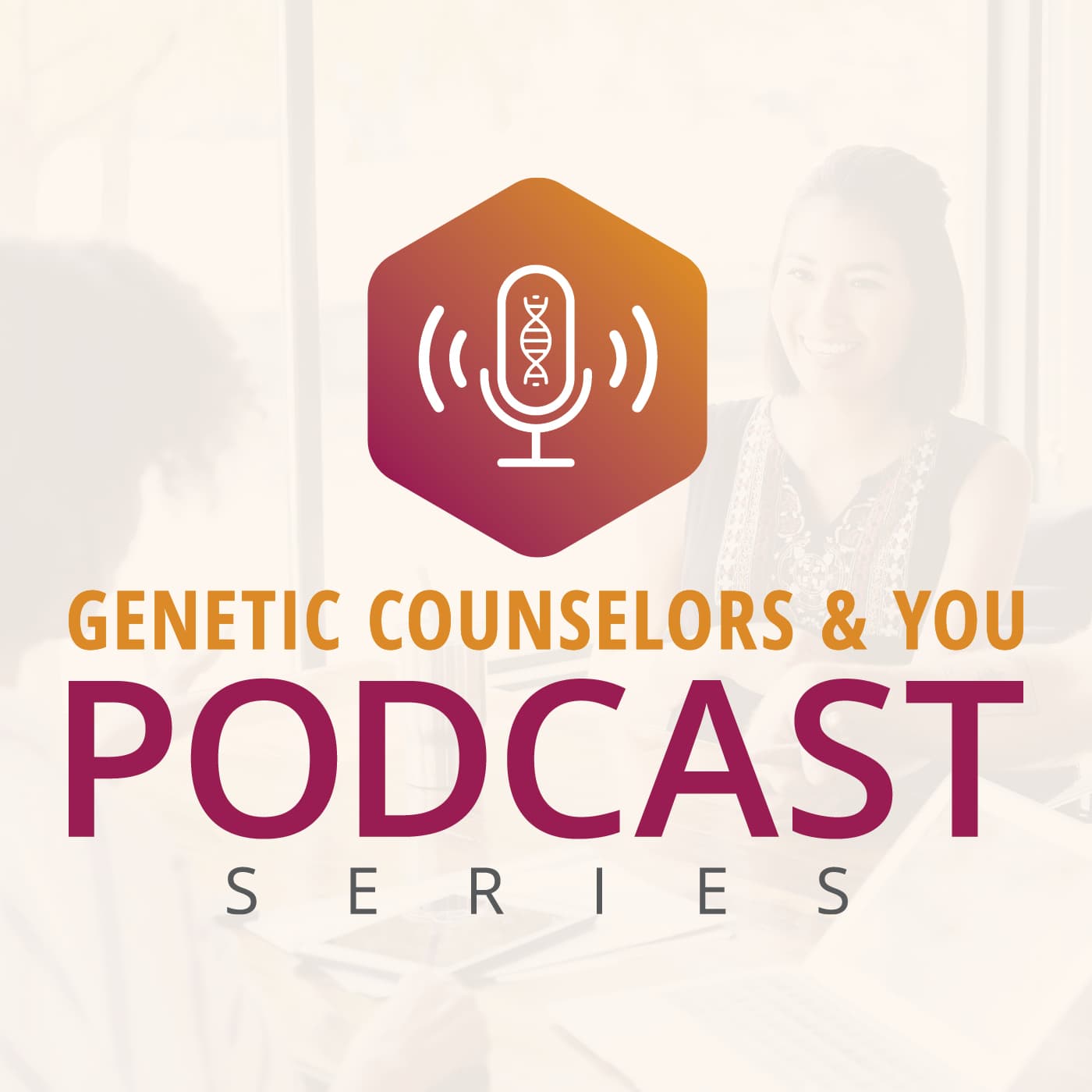Genetic Counselors and You - Podcasts