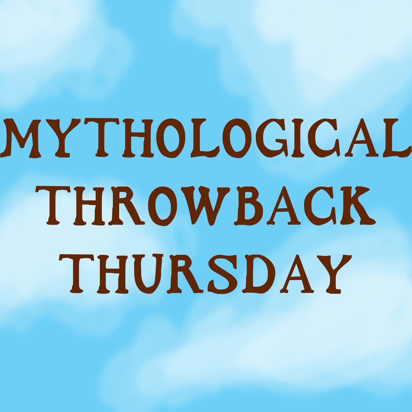 Mythological Throwback Thursday