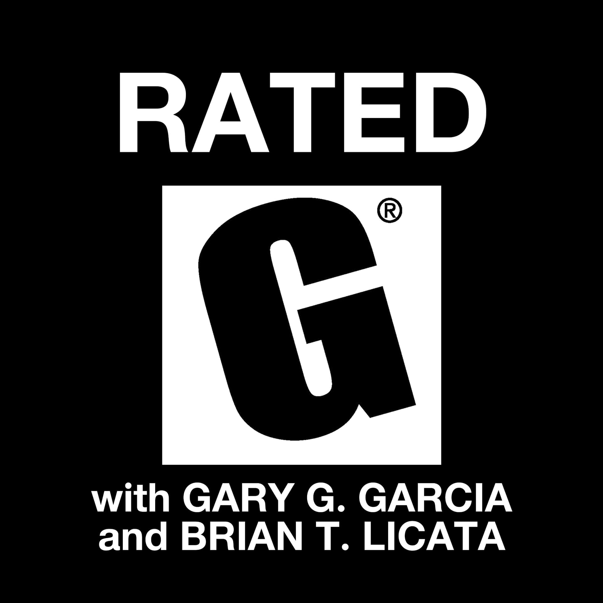 Rated G with Gary G. Garcia and Brian T. Licata - Podcasty