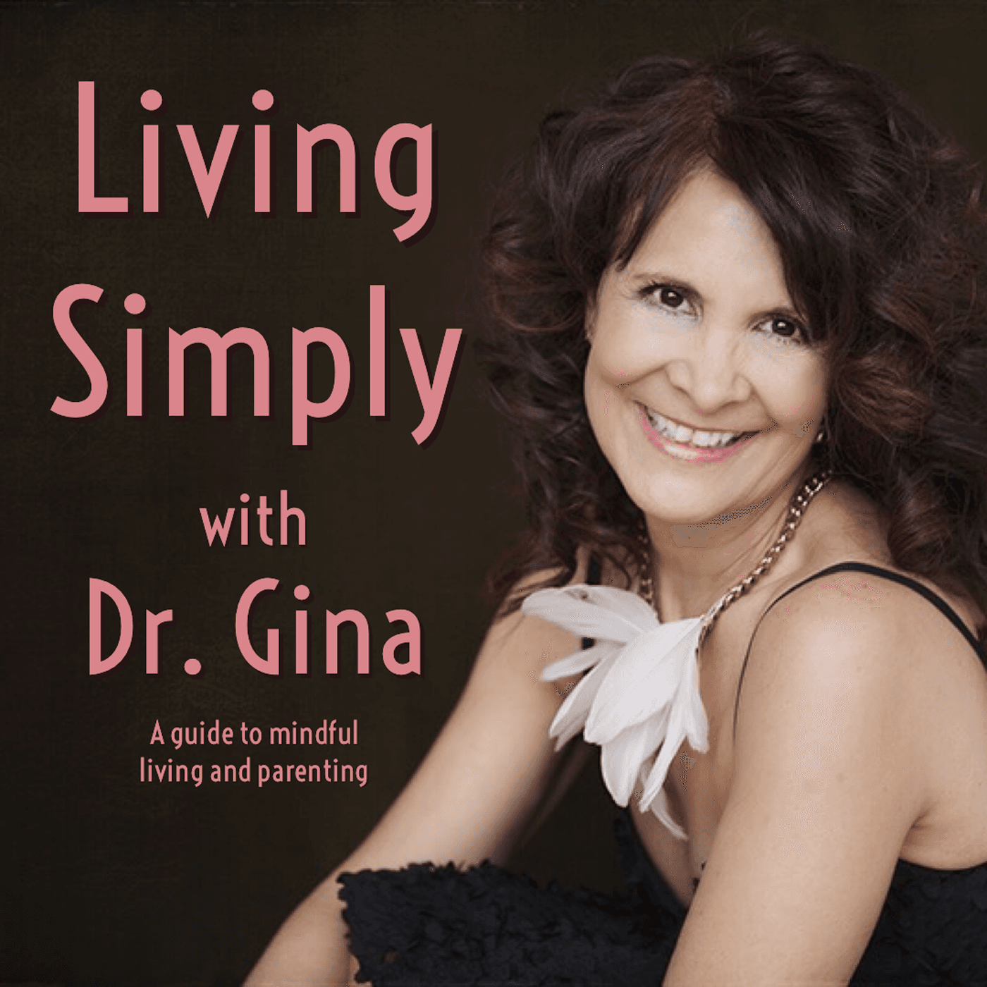Living Simply with Dr. Gina - Podcasts
