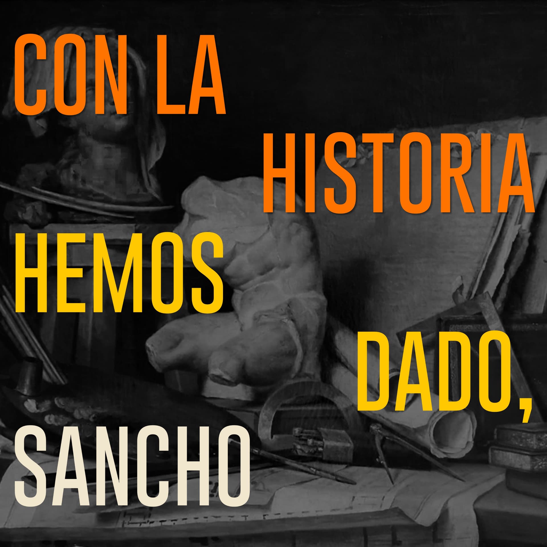 Con la historia hemos dado, Sancho
