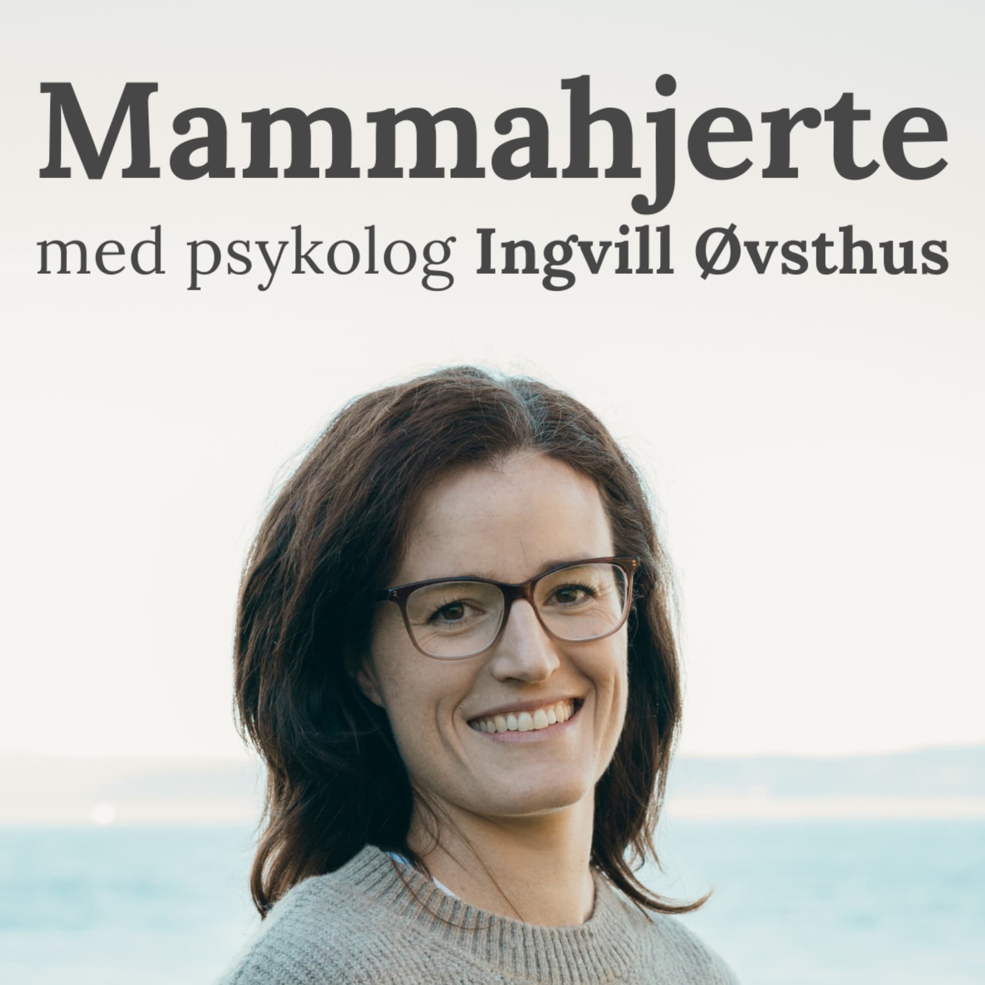 Mammahjerte med psykolog Ingvill Øvsthus - Podcast