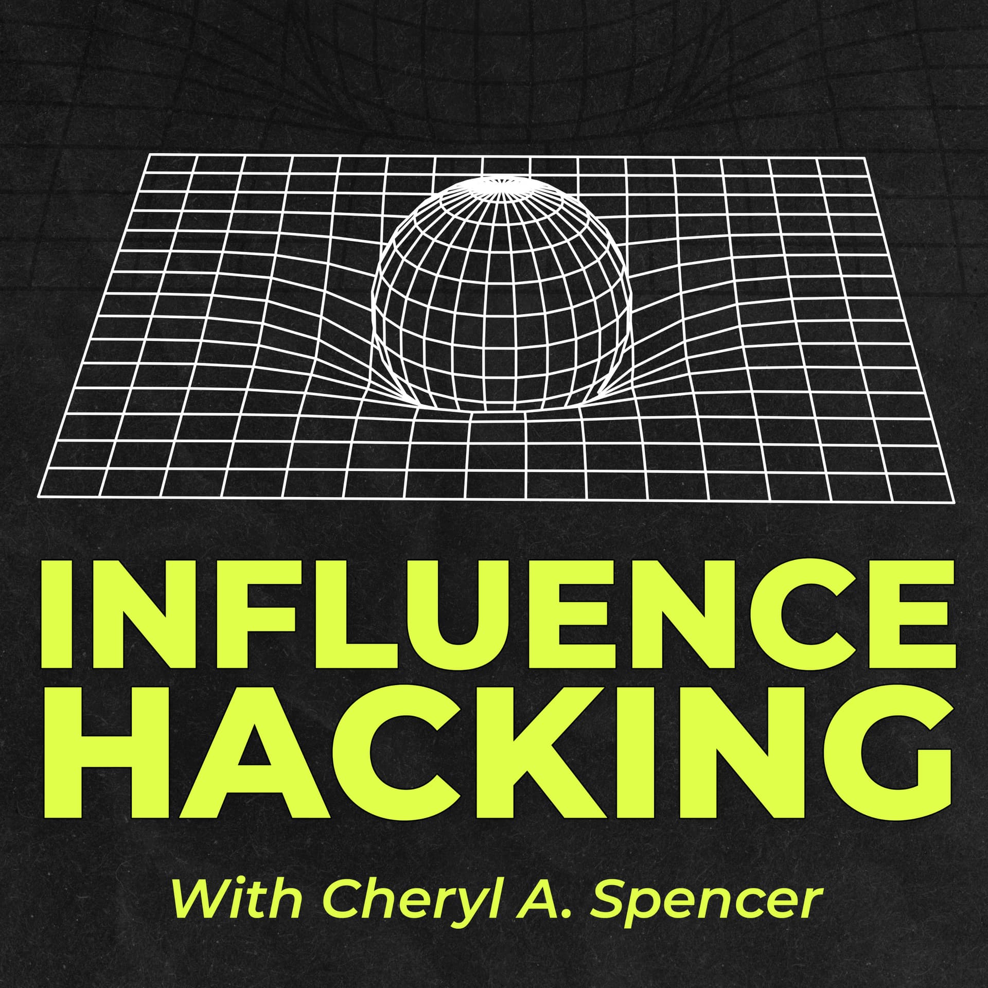Influence Hacking with Cheryl A. Spencer - Podcasts