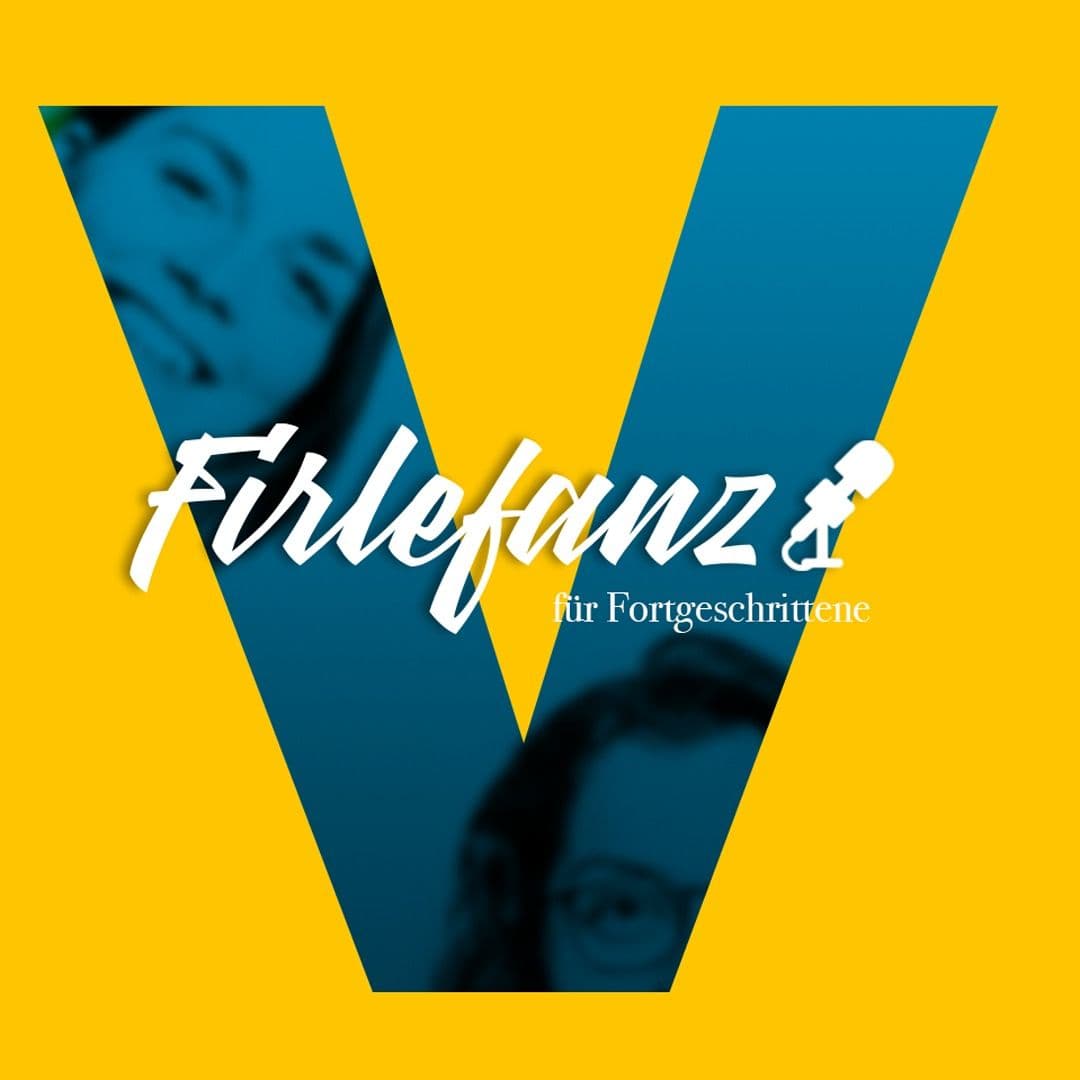 Firlefanz für Fortgeschrittene - Podcasts