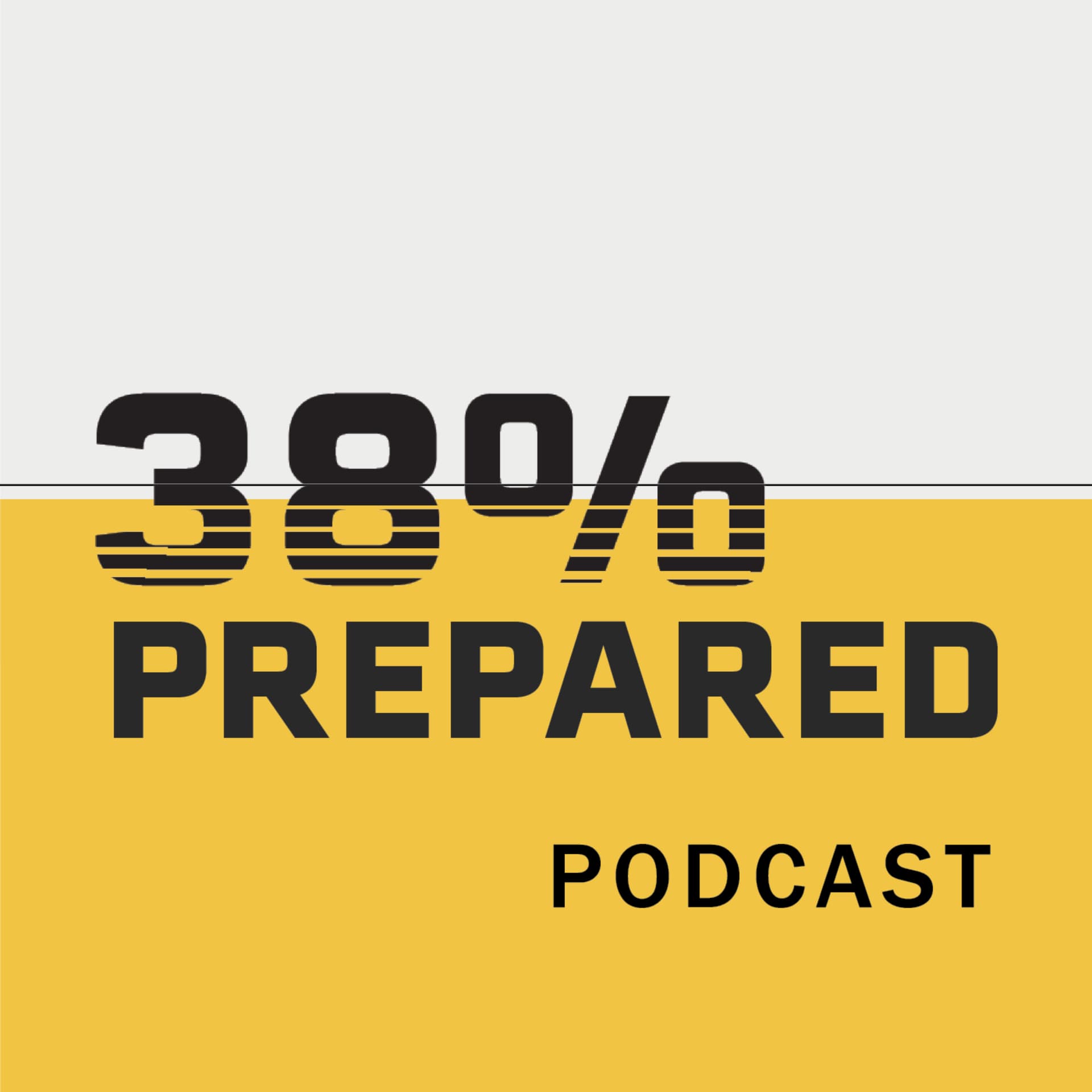 38% Prepared - Podcasts