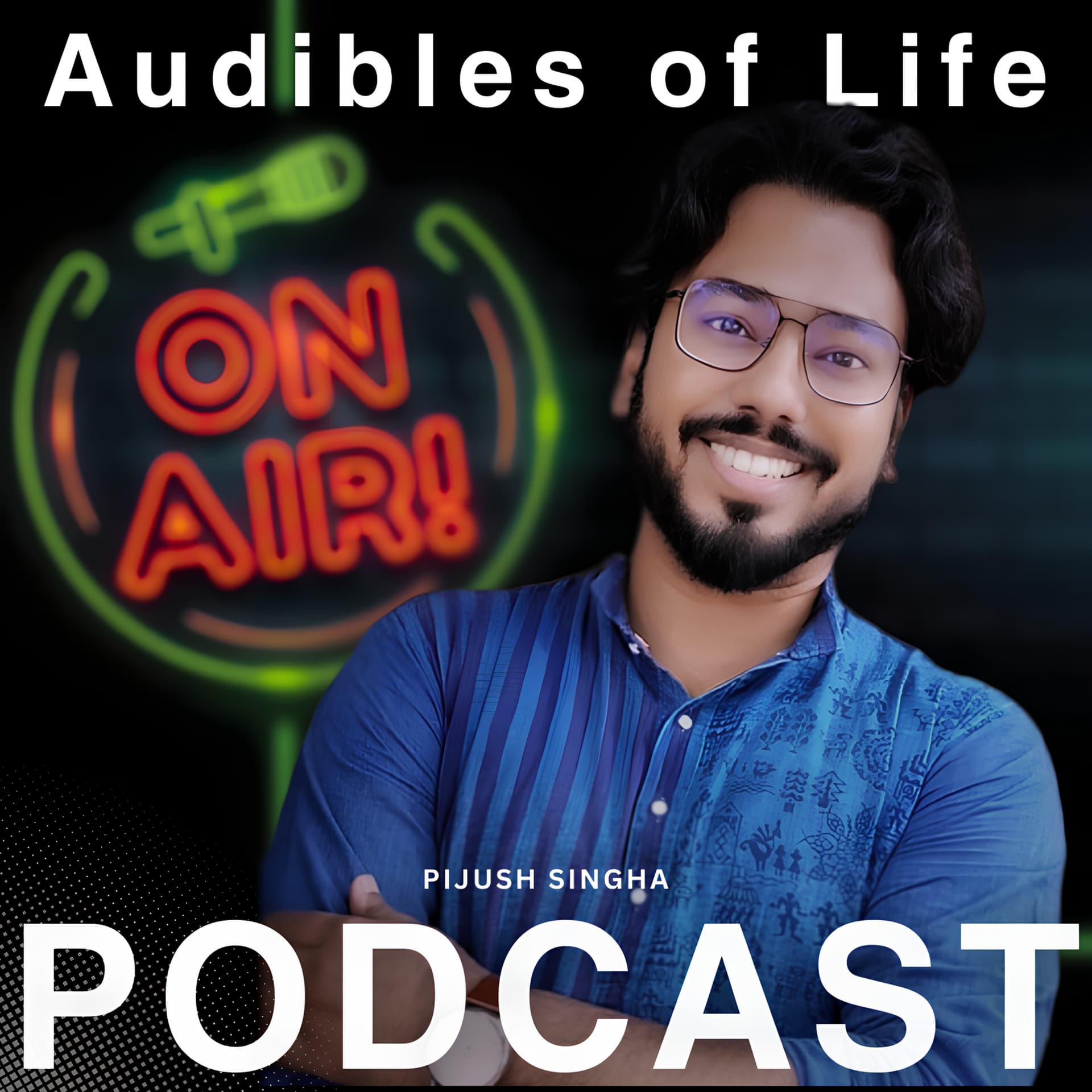Audibles of Life - By Pijush Singha - Podcasts