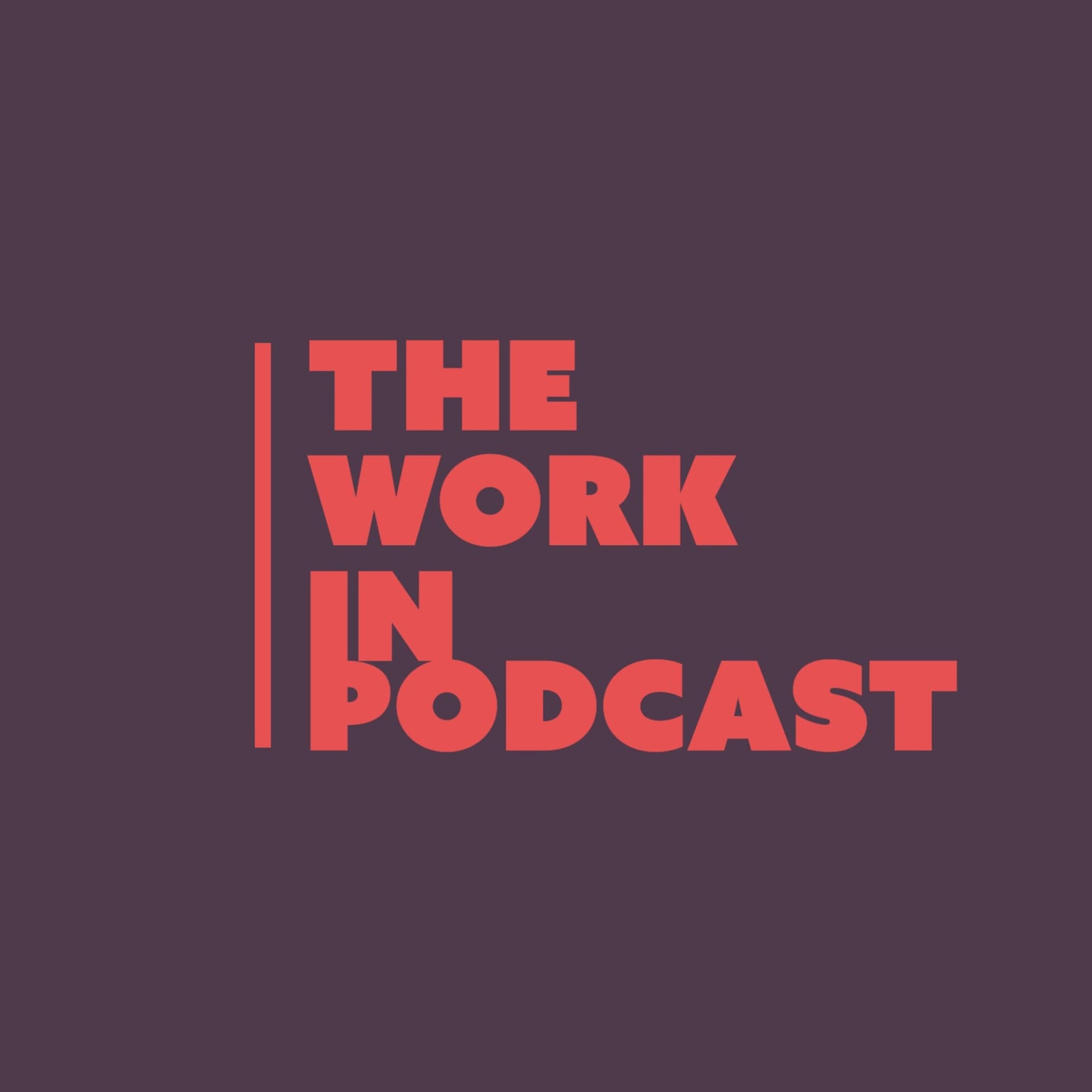 The Work In Podcast - Podcasts