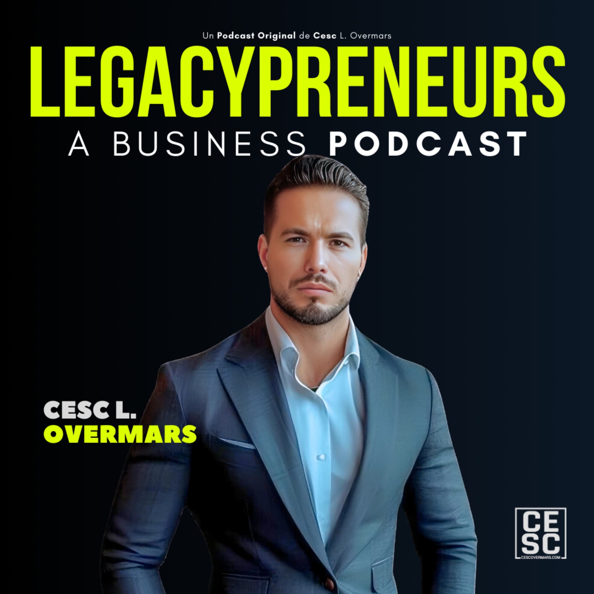 LEGACYPRENEURS con Cesc L. Overmars. A Business Podcast - Podcasts