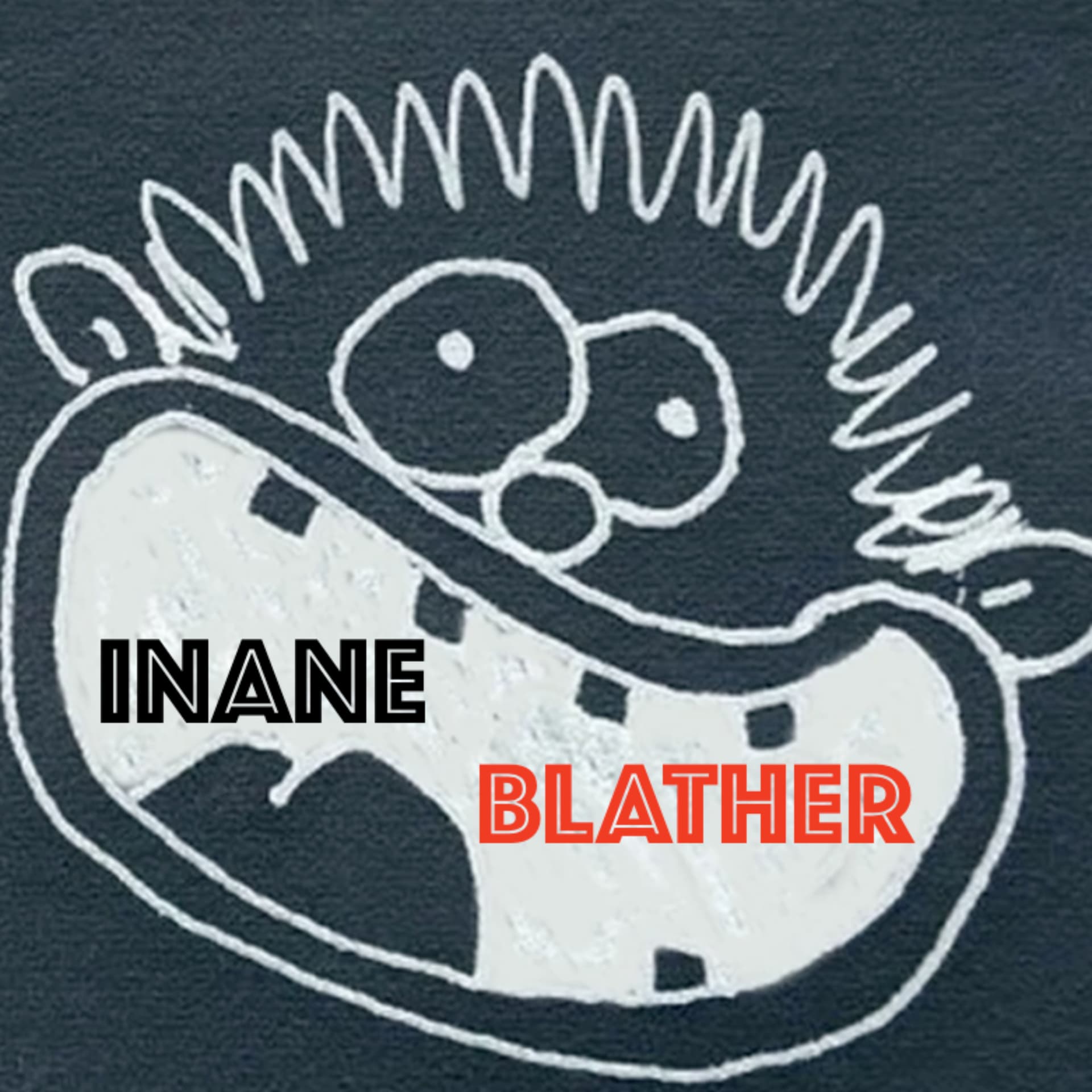 Inane Blather - Podcasts