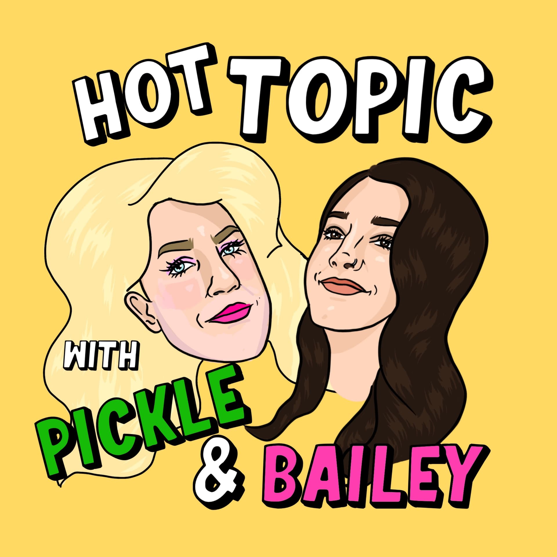 Hot Topic with Pickle and Bailey - Podcast