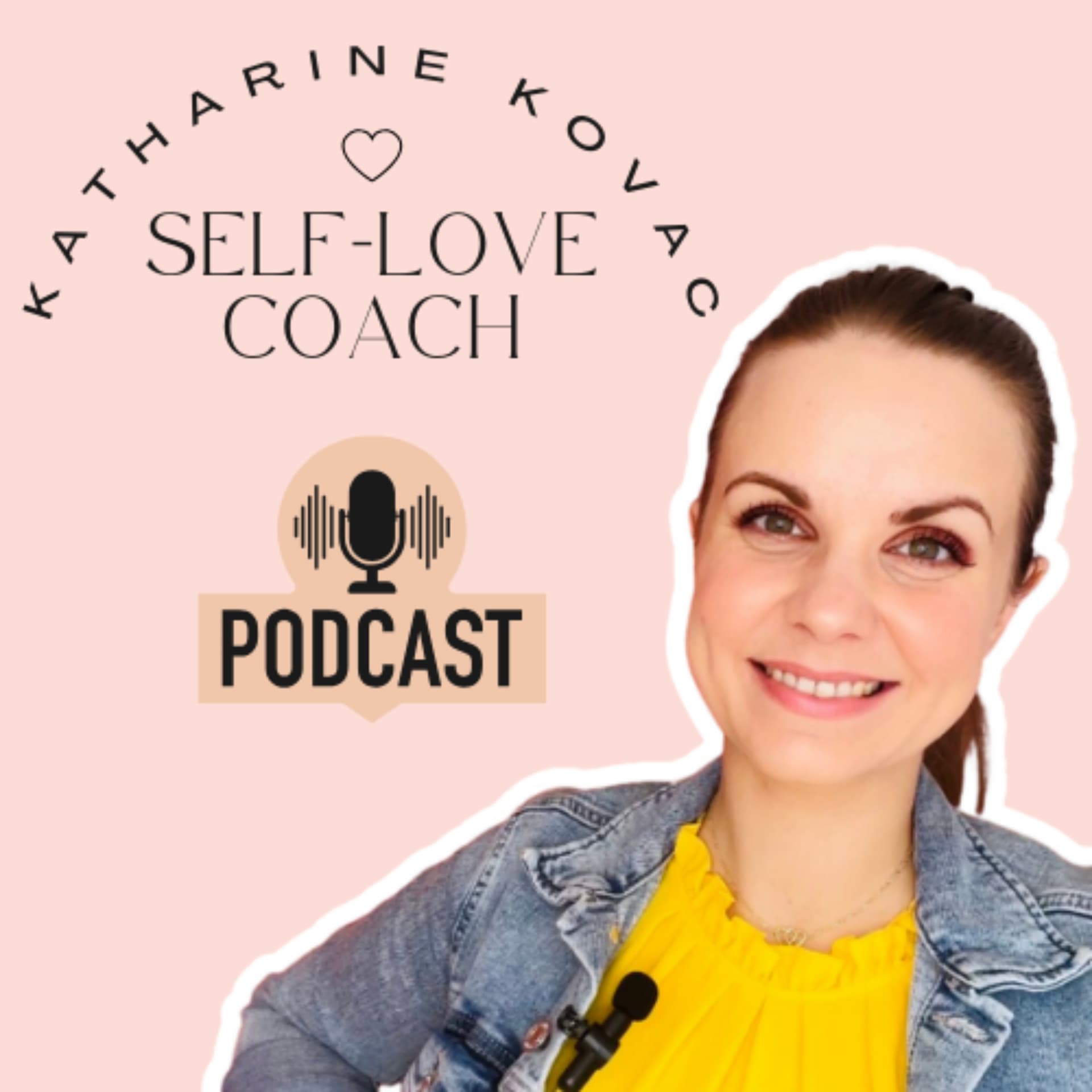 Katharine Kovac - Certified Self-Love Coach - Podcasts