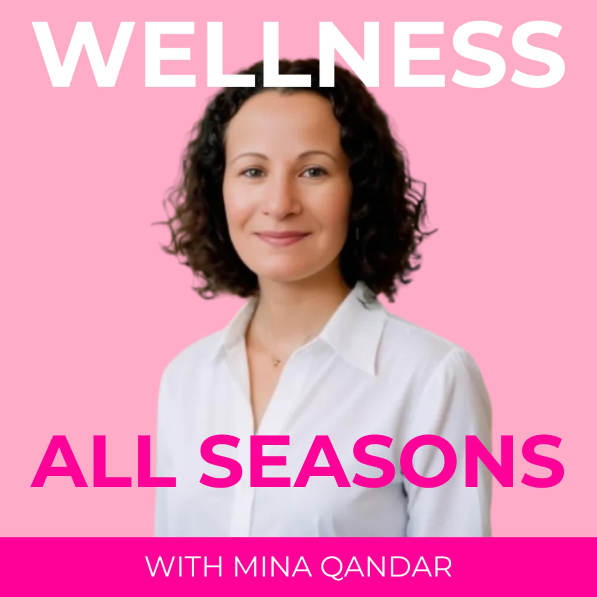 WELLNESS ALL SEASONS with Mina - Podcasts