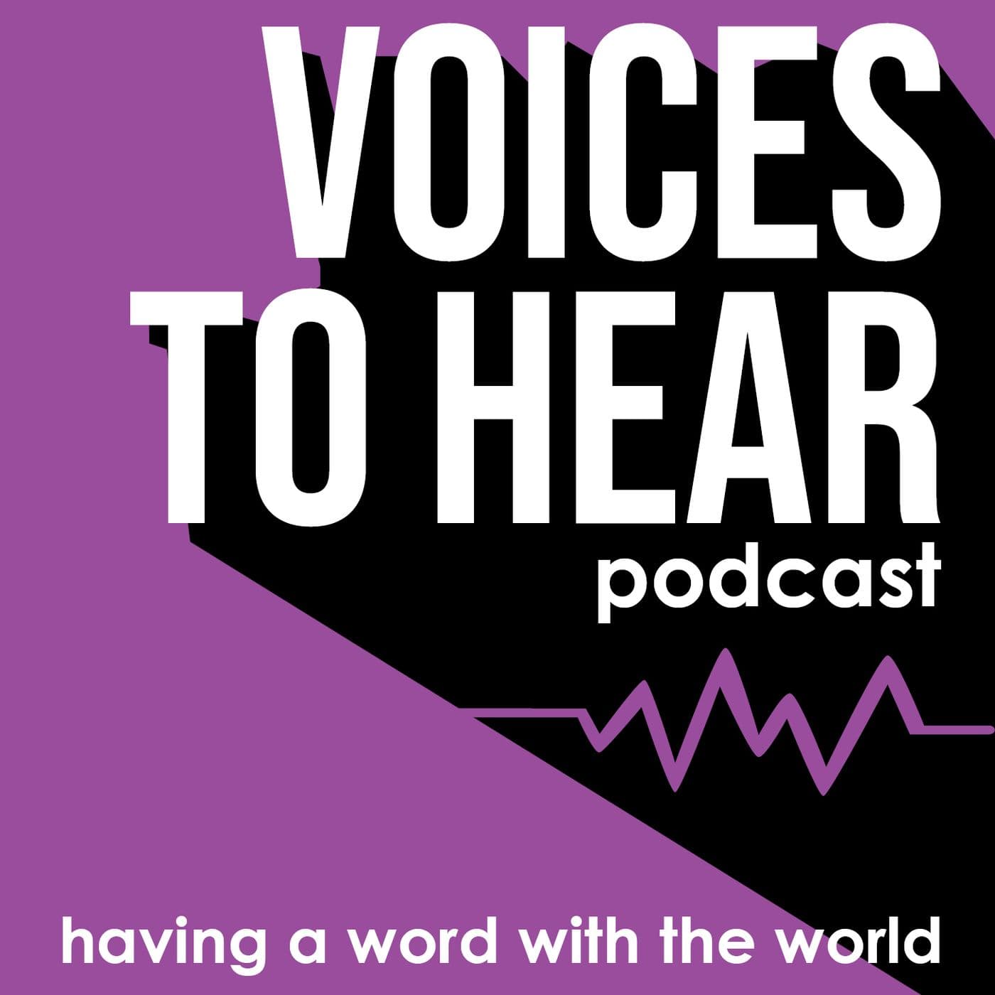 VOICES to Hear - Podcasts