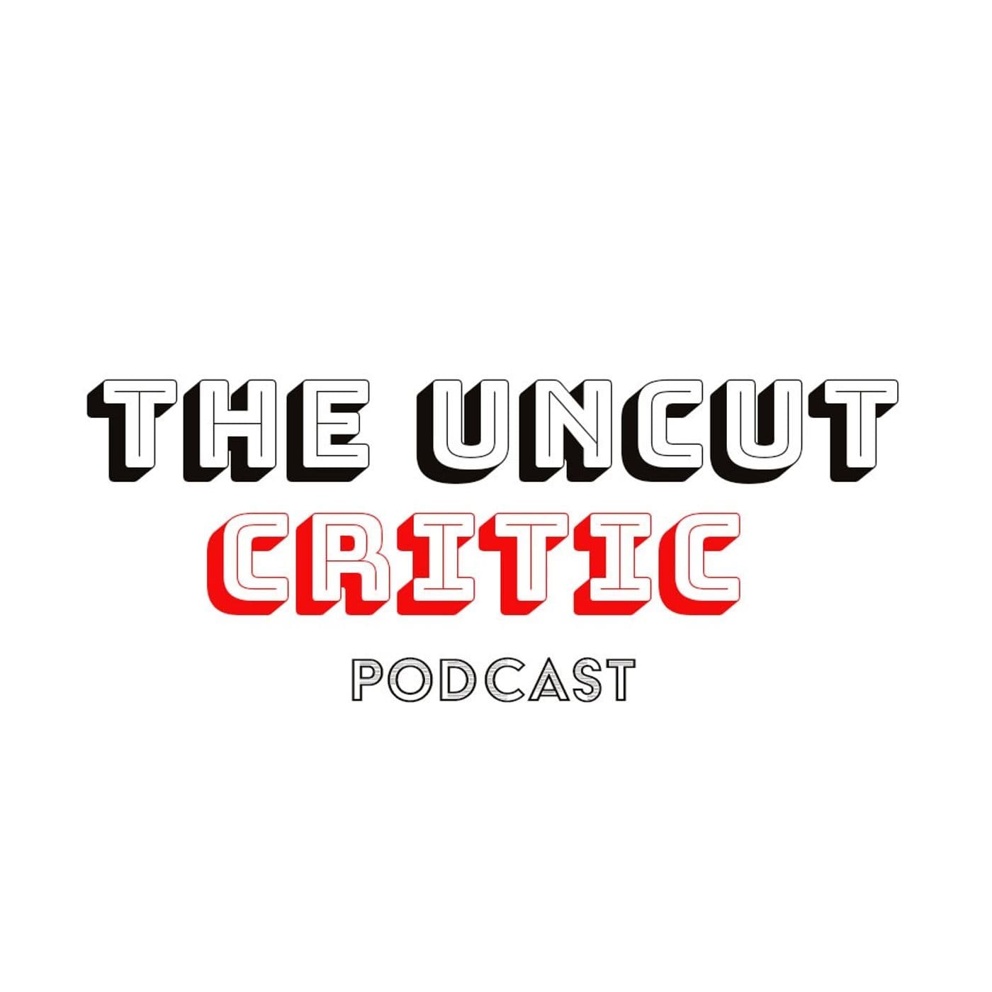 The Uncut Critic Podcast - Podcasts
