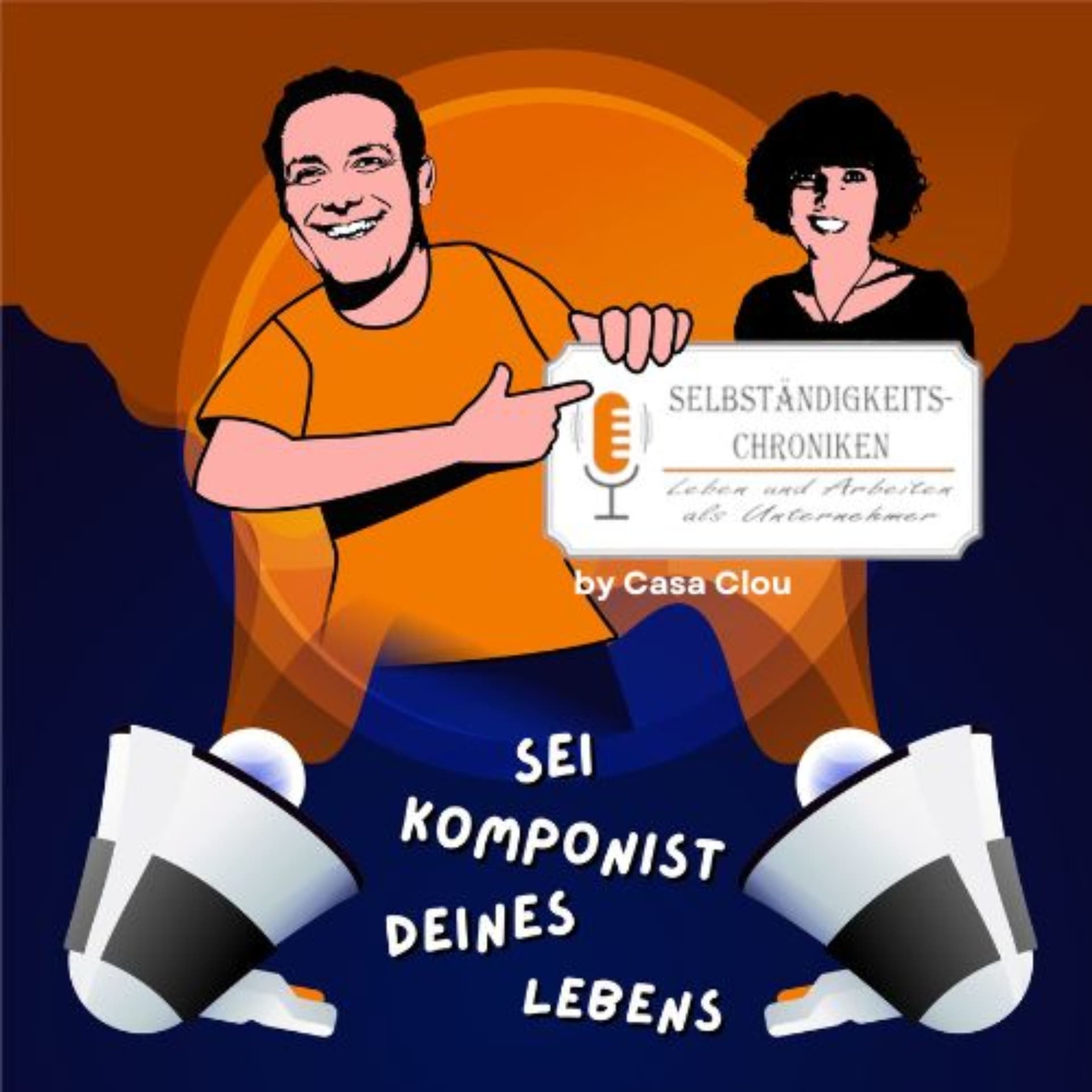 Selbständigkeits-Chroniken by Casa Clou | Der Business Podcast mit Persönlichkeit - Podcasts