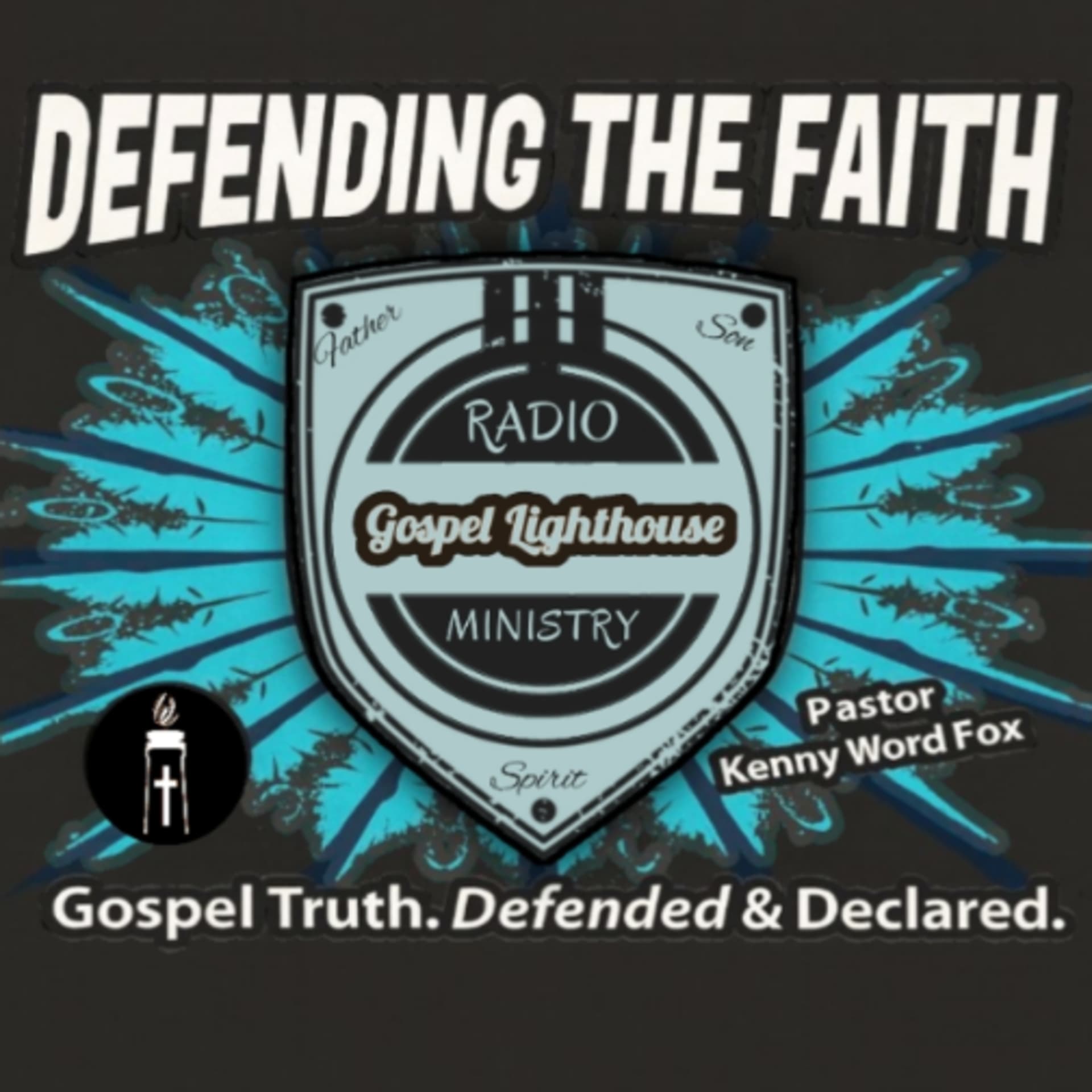 GOSPEL LIGHTHOUSE: Defending the Faith w/ Kenny Fox - Podcast