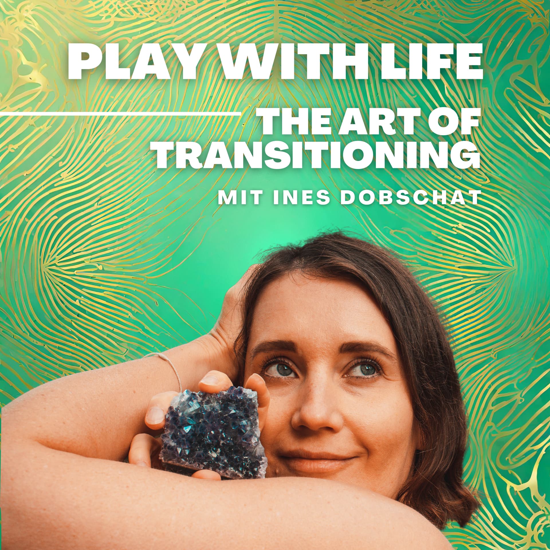 Play with life - the art of transitioning by Ines Dobschat - Podcast