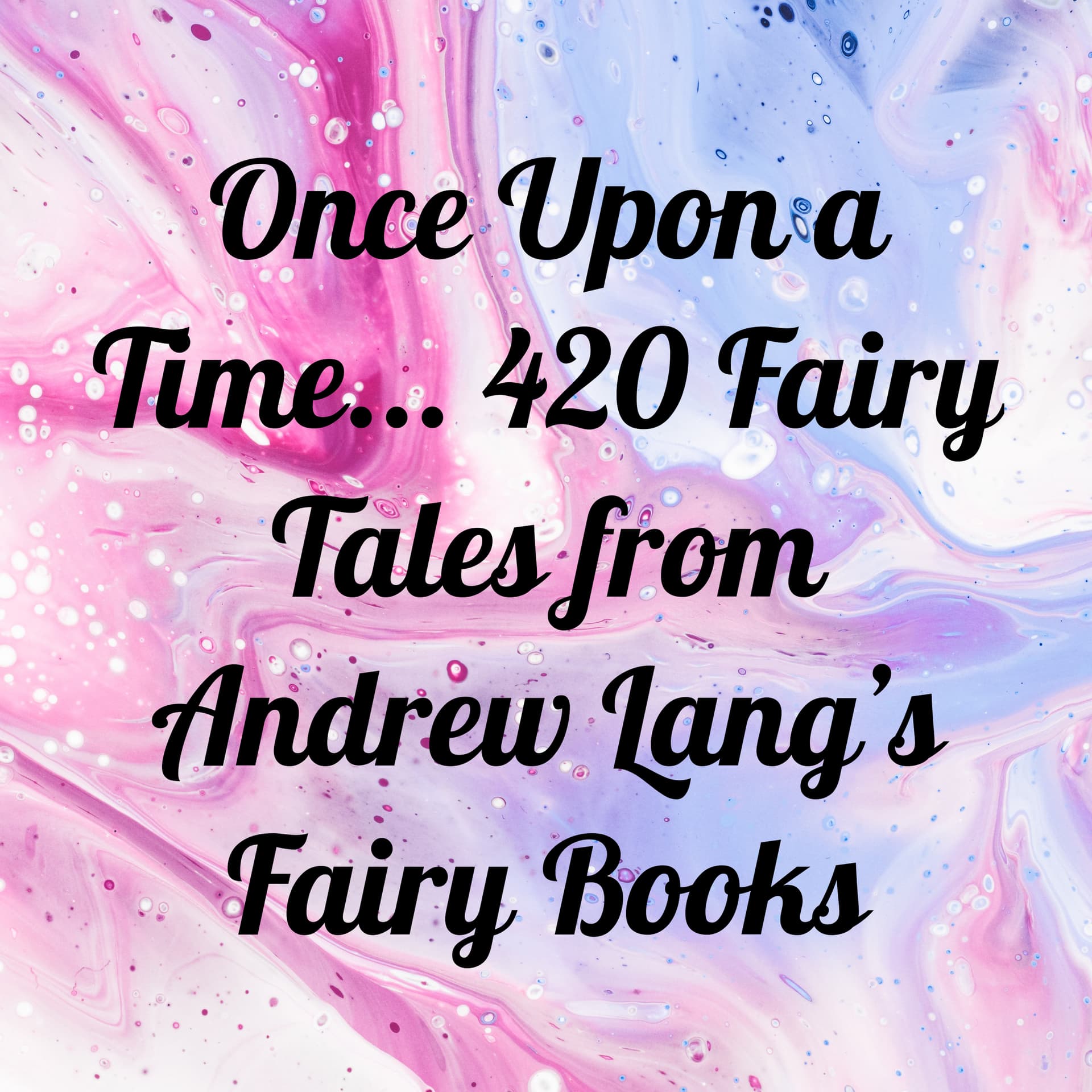 Once Upon a Time... 420 Fairy Tales from Andrew Lang's Fairy Books - Podcasts