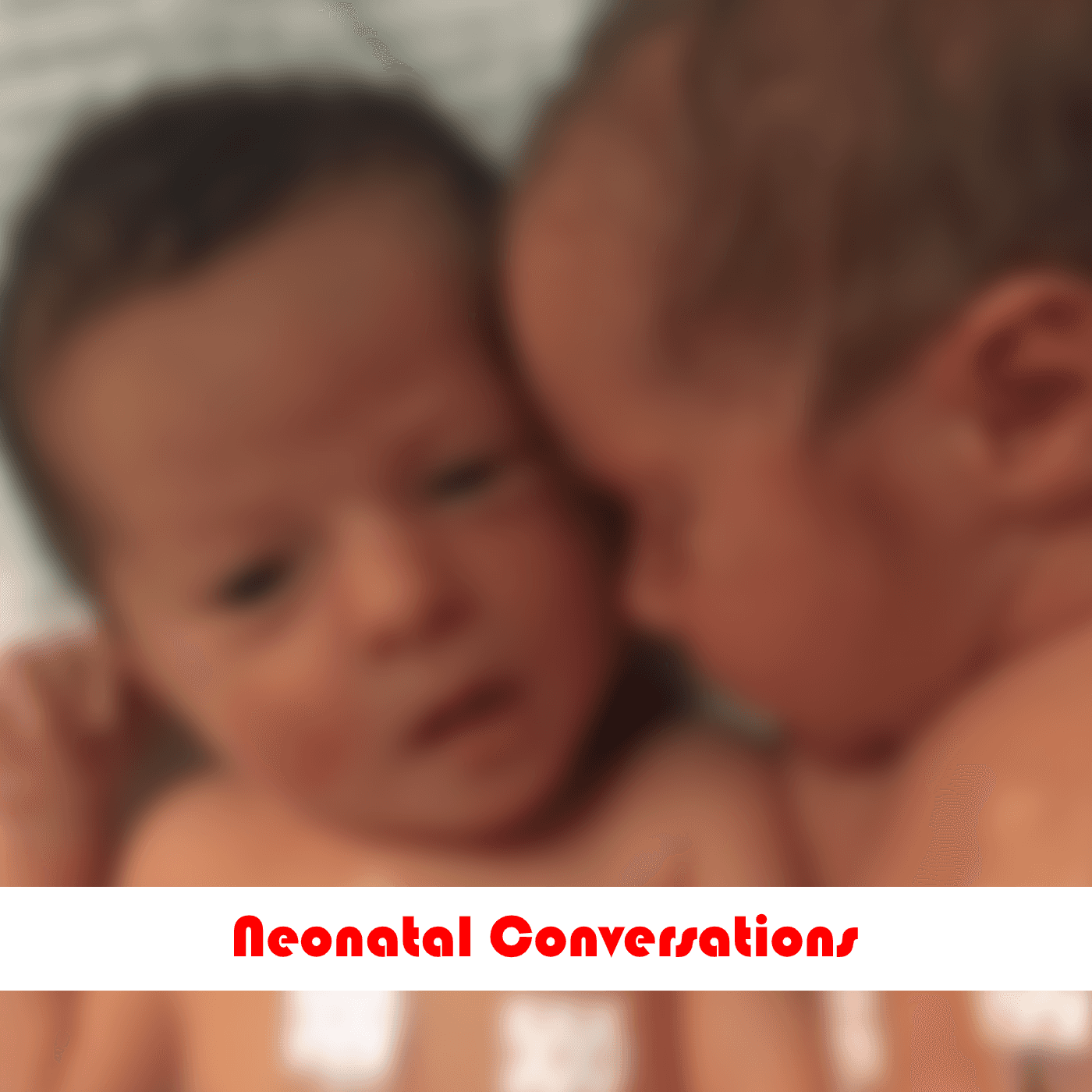 Neonatal Conversations - Podcasts