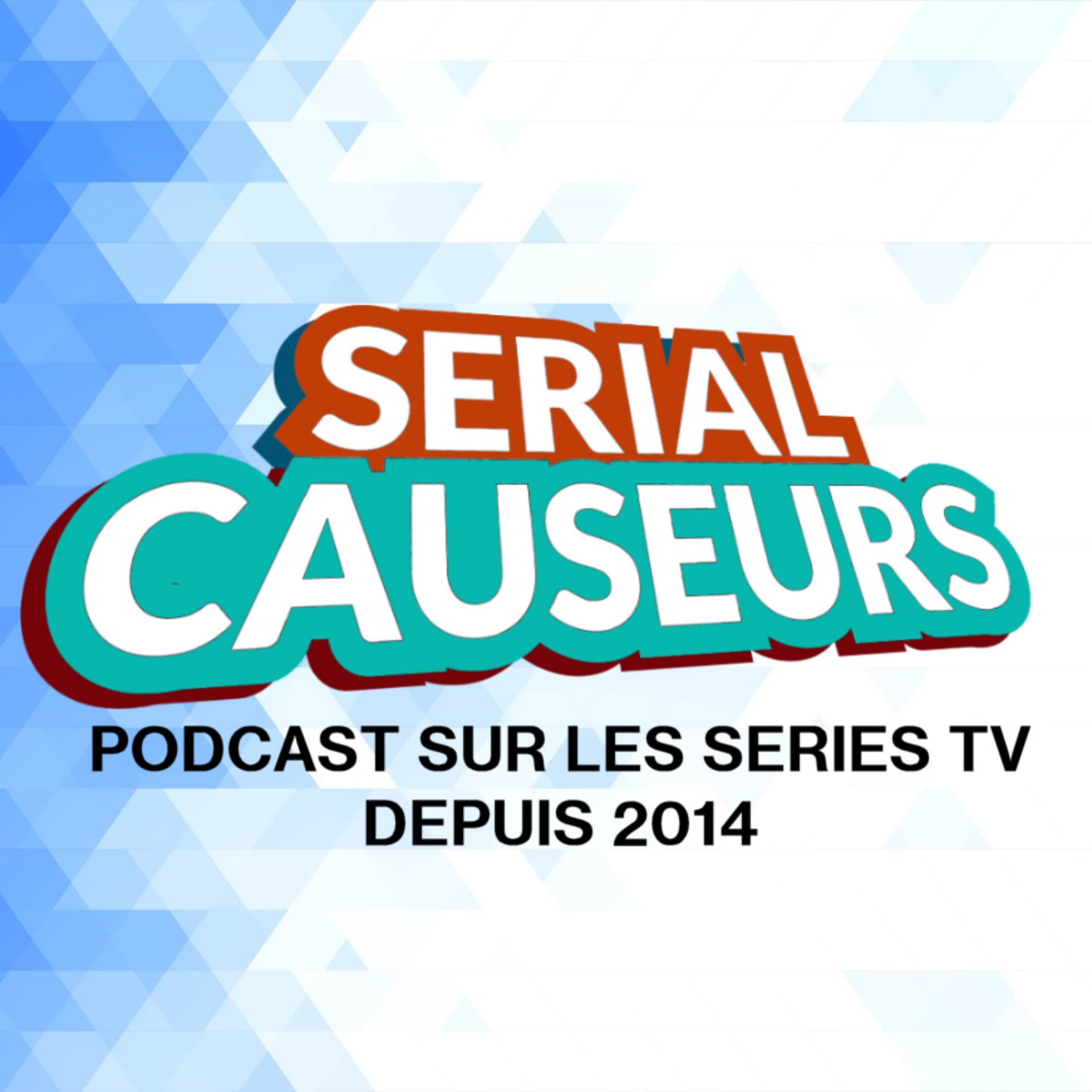 Serial Causeurs - votre podcast 100% séries TV - Podcast