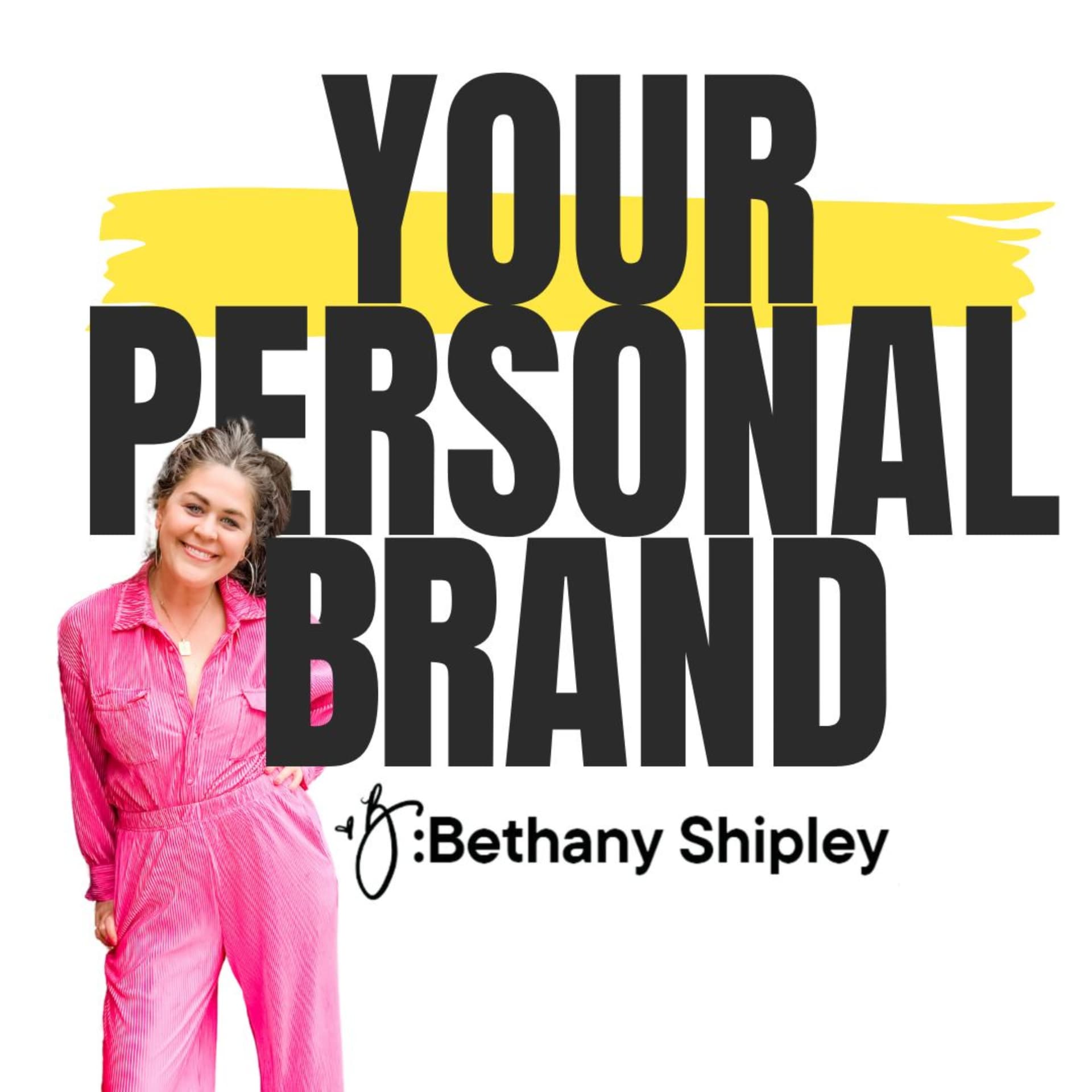 Your Personal Brand with Bethany Shipley - Podcasts