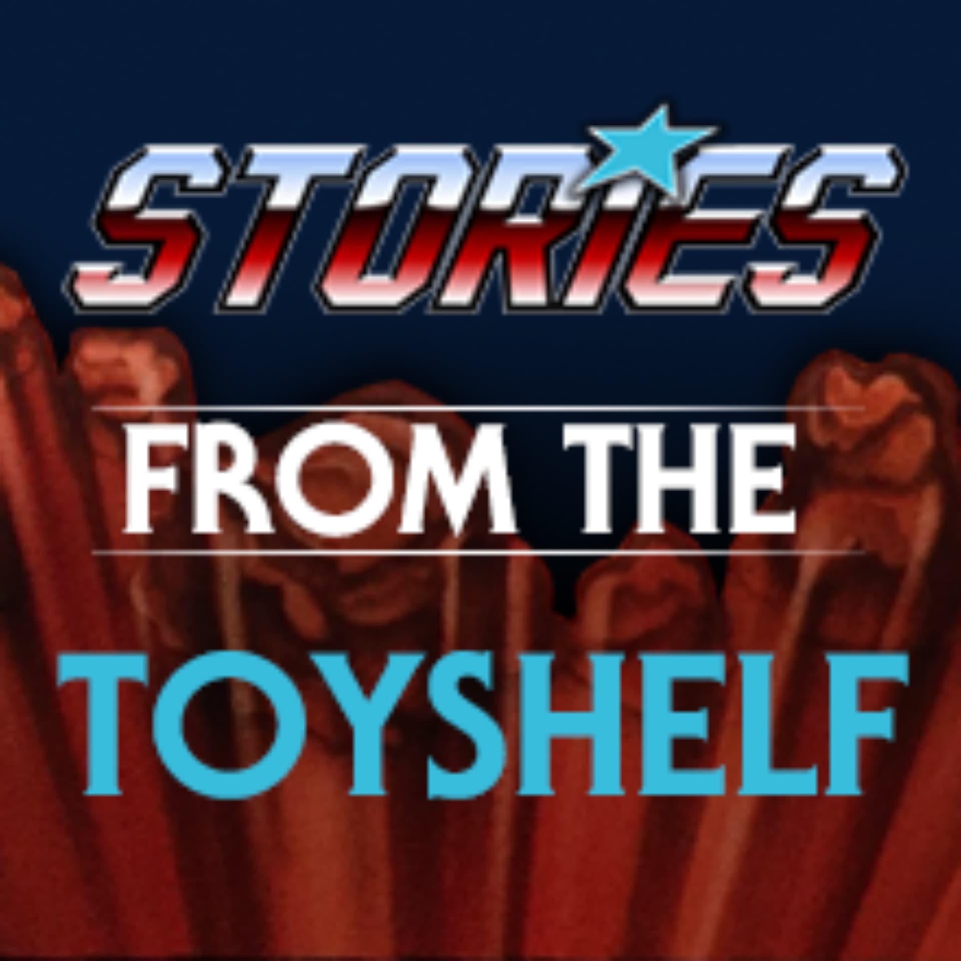 Stories From The Toyshelf - Podcasts