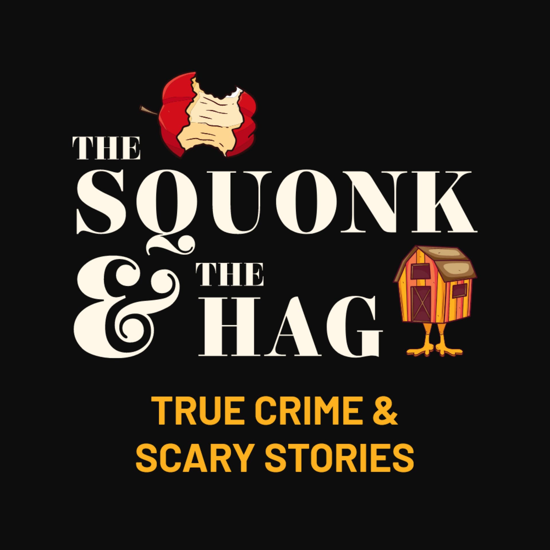 The Squonk and The Hag: True Crime and Scary Stories