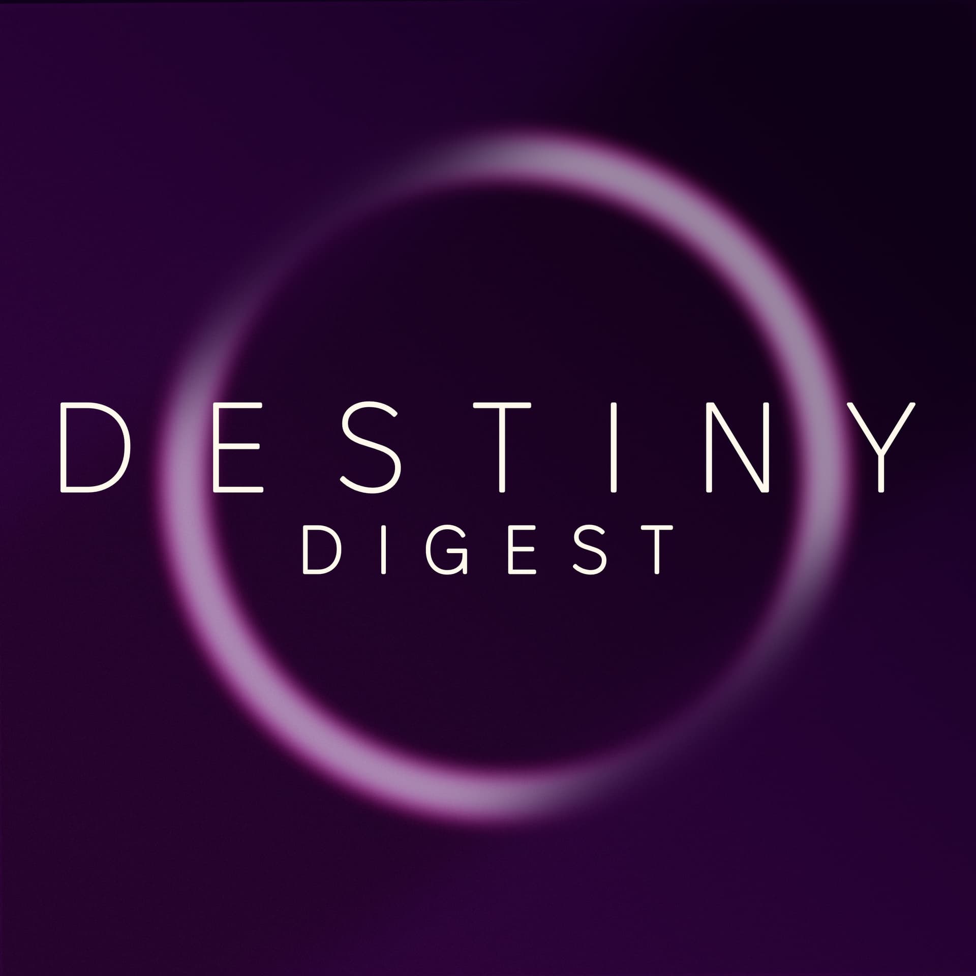 Destiny Digest - Podcasts