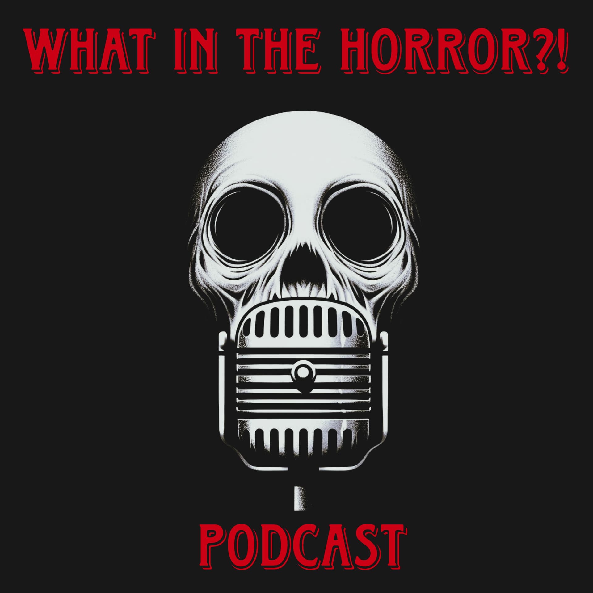 What In The Horror?! - Podcasts