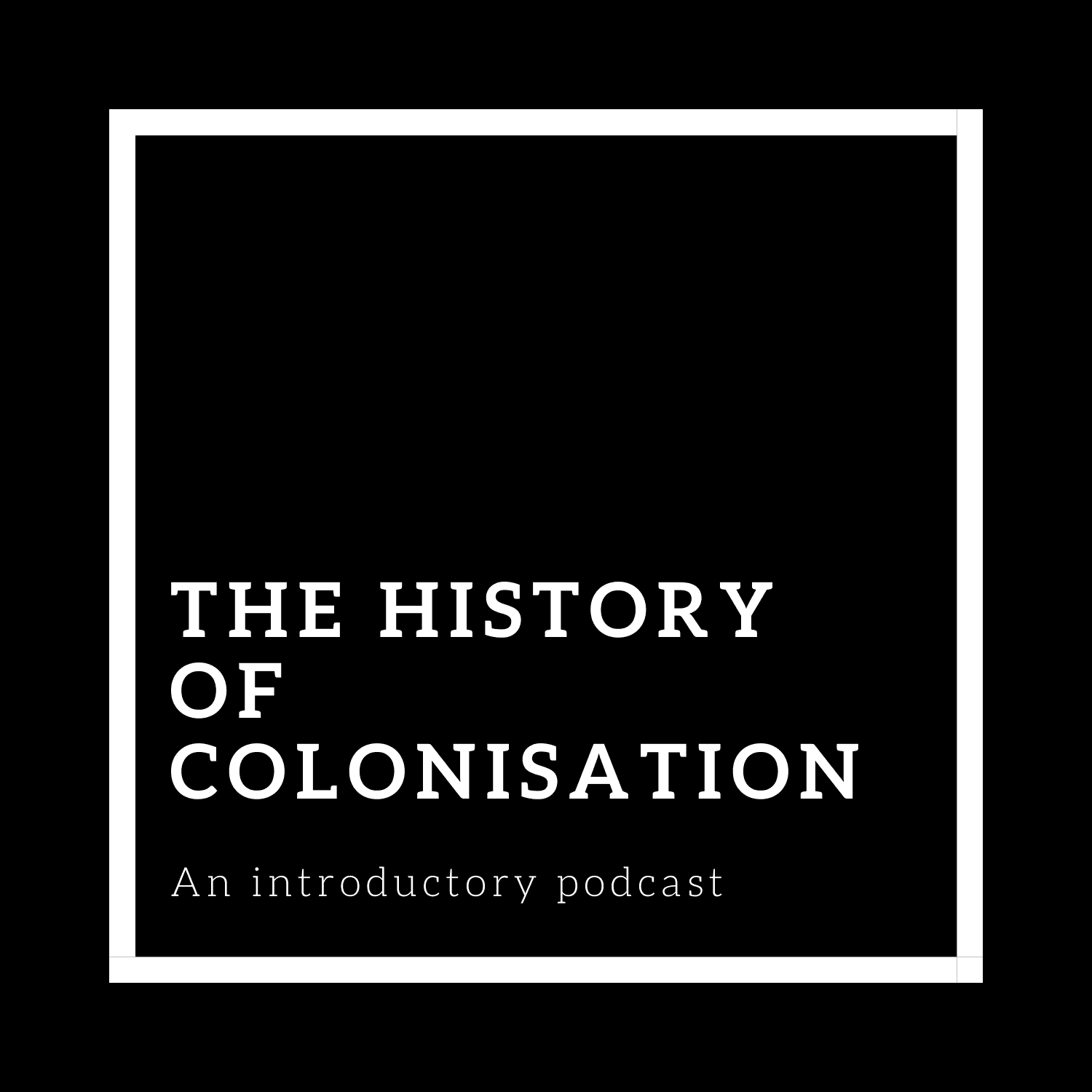 The History of Colonisation - Podcasts